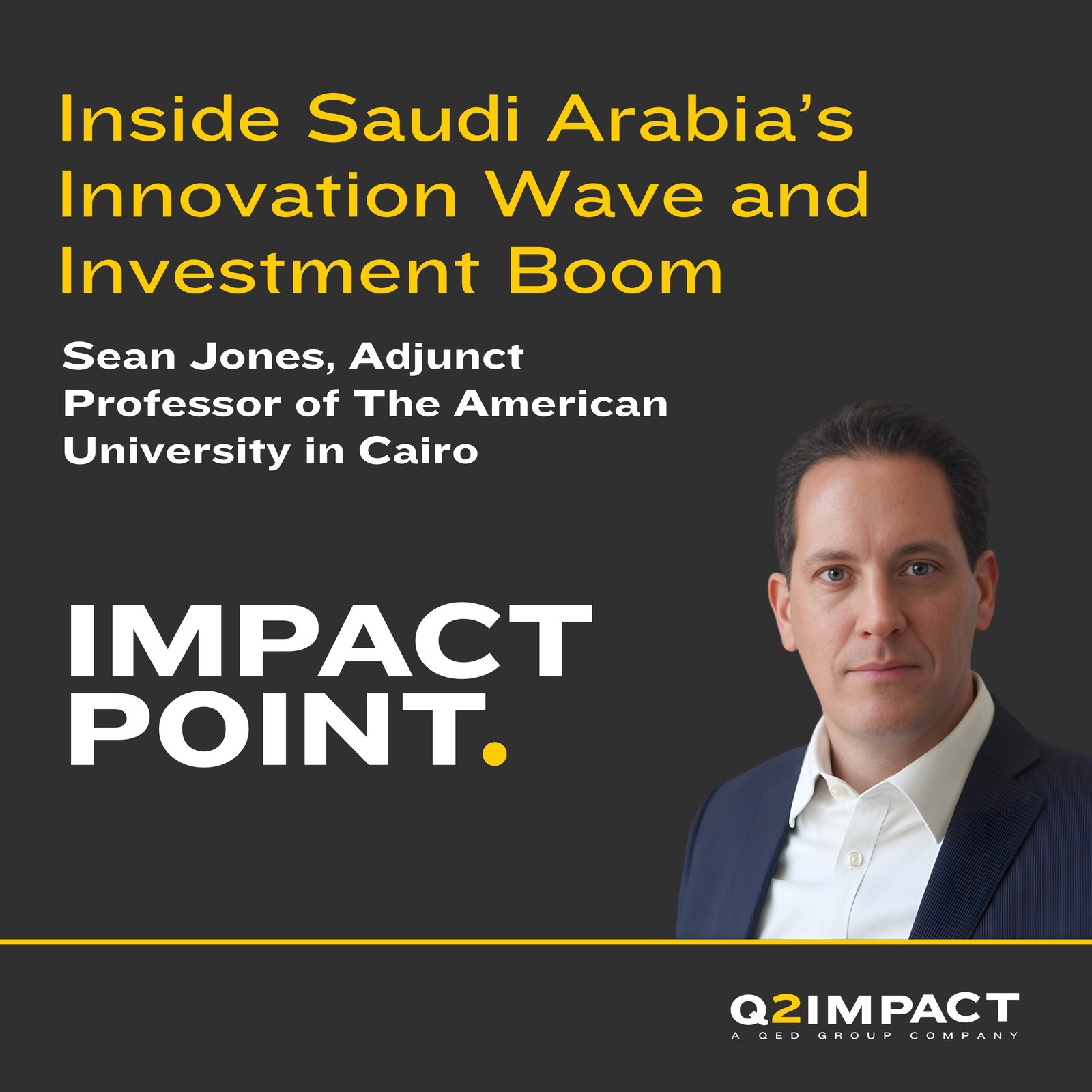 Inside Saudi Arabia’s Innovation Wave and Investment Boom with Sean Jones of The American University in Cairo Inside Saudi Arabia’s Innovation Wave and Investment Boom with Sean Jones of The American University in Cairo