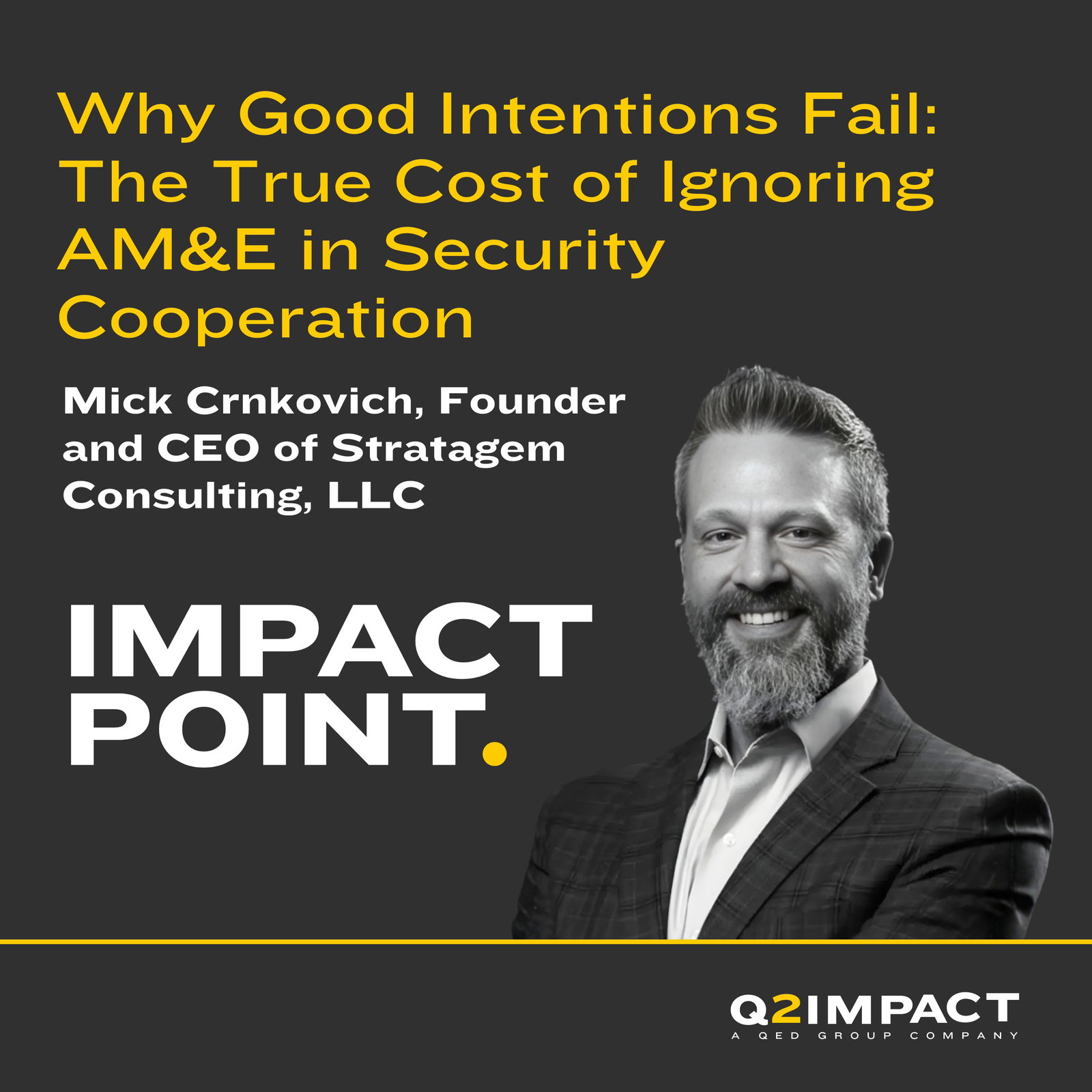 Why Good Intentions Fail: The True Cost of Ignoring AM&E in Security Cooperation with Mick Crnkovich of Stratagem Consulting, LLC Why Good Intentions Fail: The True Cost of Ignoring AM&E in Security Cooperation with Mick Crnkovich of Stratagem Consulting, LLC