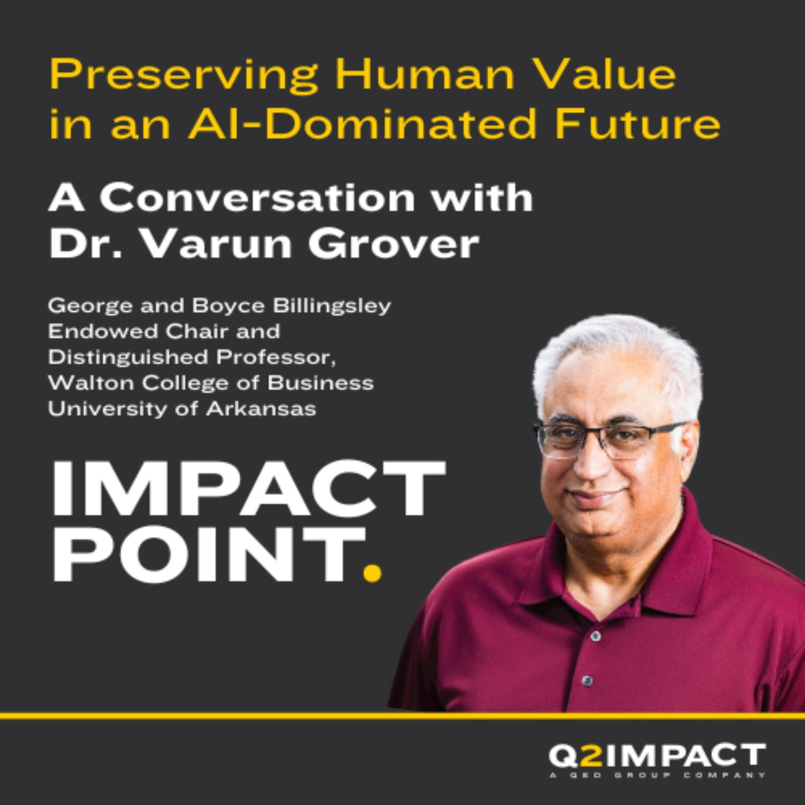 Preserving Human Value in an AI-Dominated Future with Dr. Varun Grover of the University of Arkansas Preserving Human Value in an AI-Dominated Future with Dr. Varun Grover of the University of Arkansas