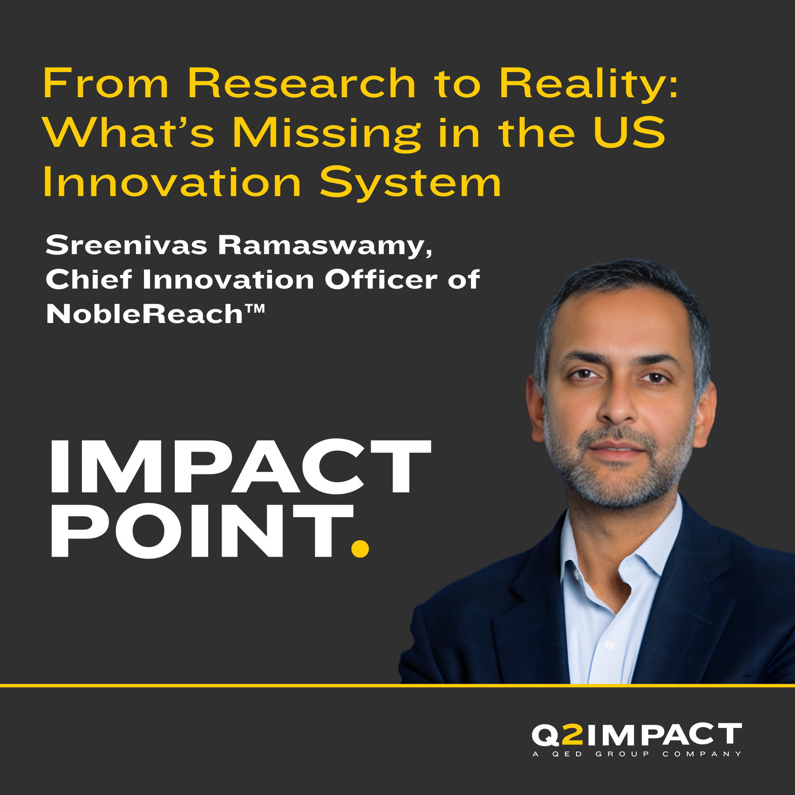 From Research to Reality: What’s Missing in the US Innovation System with Sreenivas Ramaswamy of NobleReach™️ From Research to Reality: What’s Missing in the US Innovation System with Sreenivas Ramaswamy of NobleReach™️