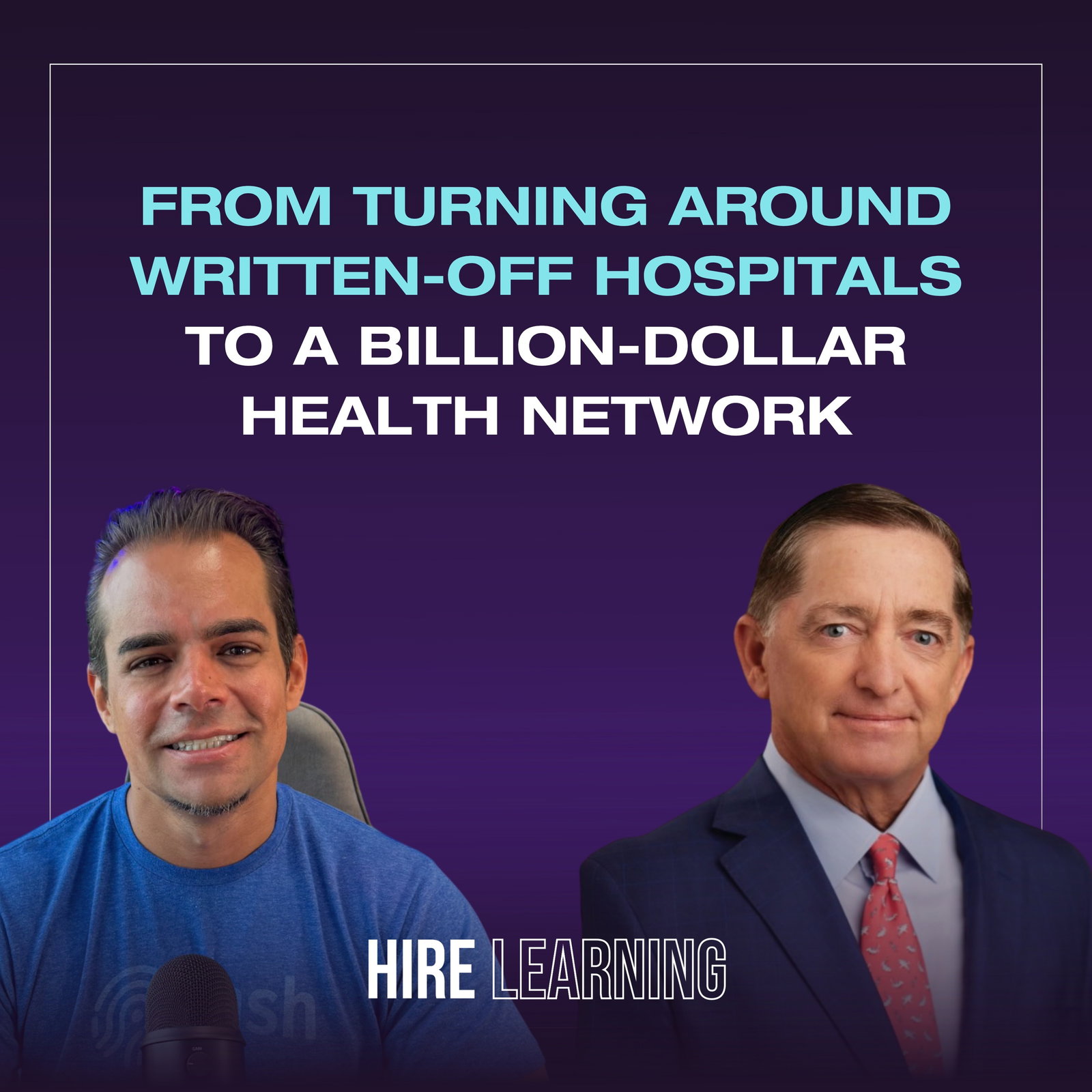 From Turning Around Written-Off Hospitals to a Billion-Dollar Health Network with Paul Hiltz of Naples Comprehensive Health episode artwork