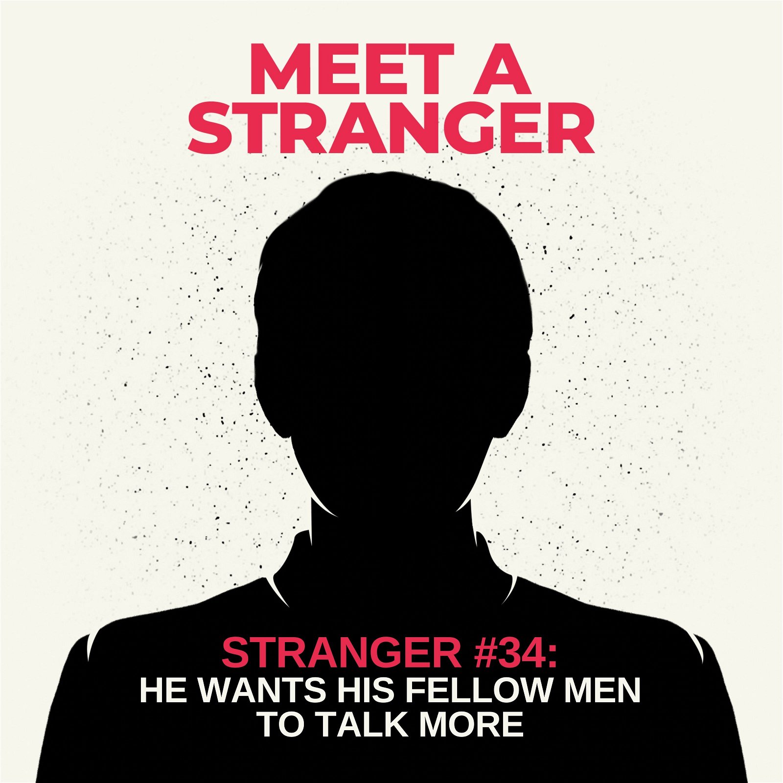 Stranger #34: He Wants His Fellow Men to Talk More