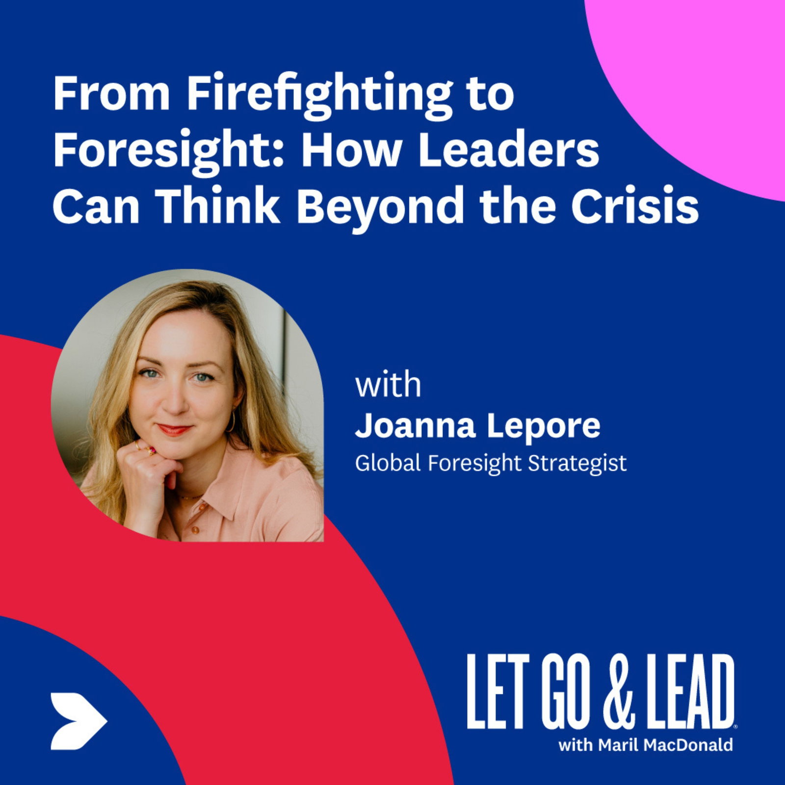 From Firefighting to Foresight: How Leaders Can Think Beyond the Crisis episode artwork