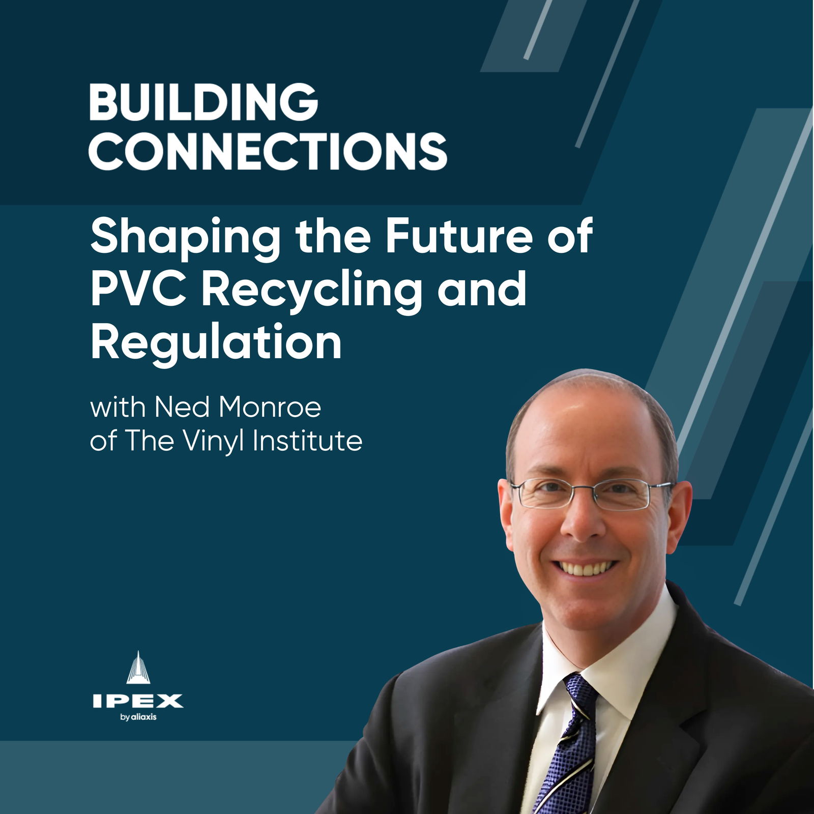 Shaping the Future of PVC Recycling and Regulation with Ned Monroe of The Vinyl Institute