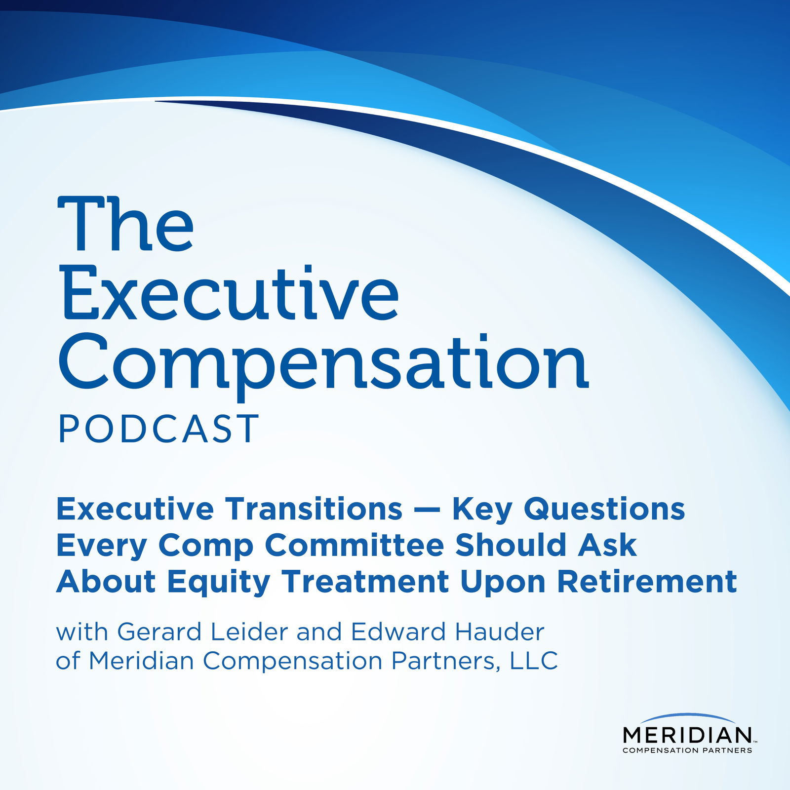 Executive Transitions — Key Questions Every Comp Committee Should Ask About Equity Treatment Upon Retirement