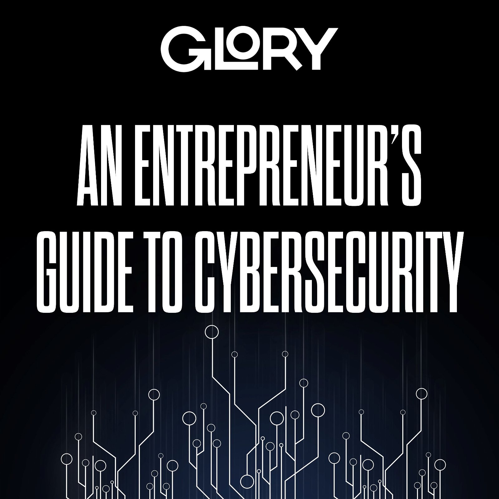 GLORY Features: An Entrepreneur's Guide to Cybersecurity with Leigh Tynan