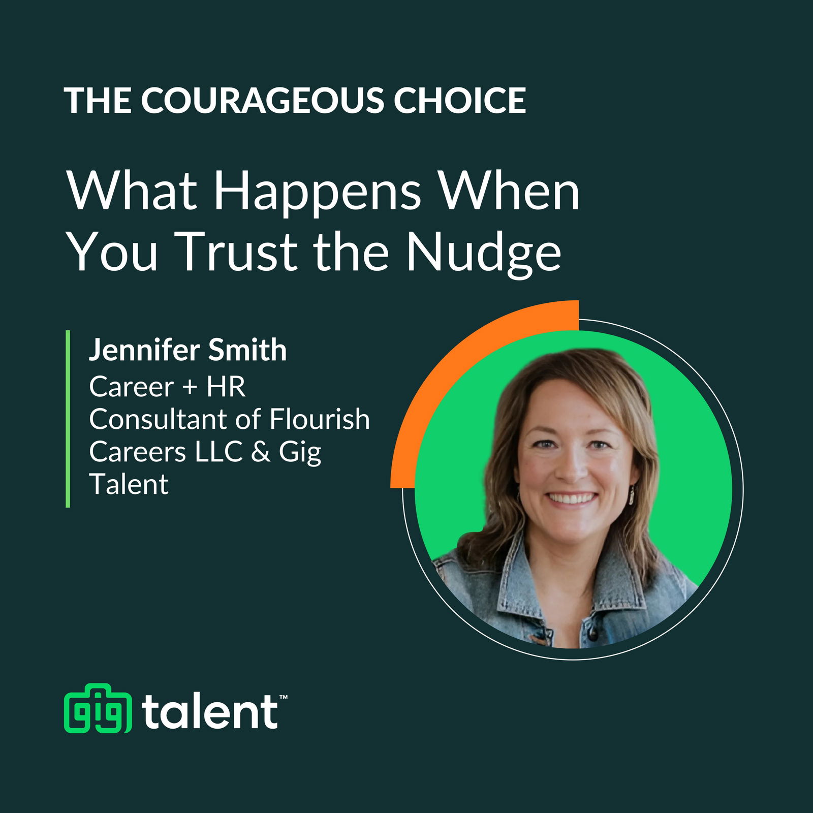 What Happens When You Trust the Nudge with Jennifer Smith of Flourish Careers LLC and Gig Talent