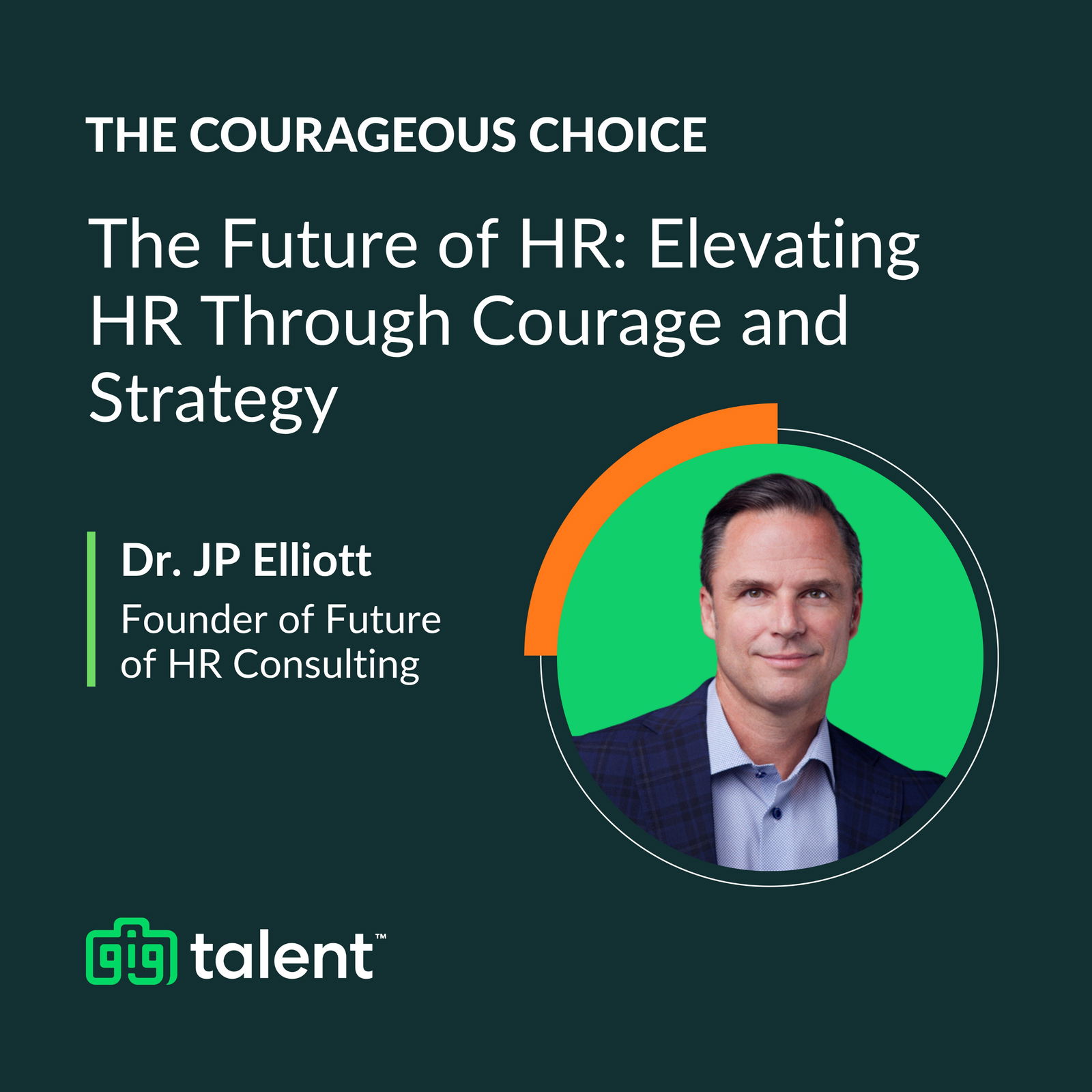 The Future of HR: Elevating HR Through Courage and Strategy with Dr. JP Elliott of Future of HR Consulting