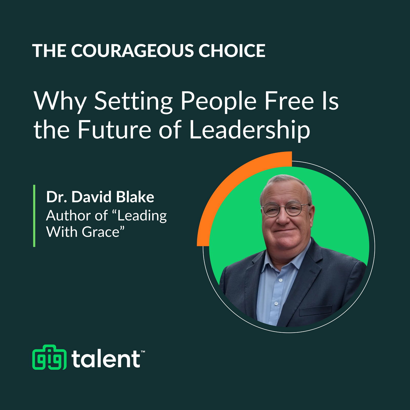 Why Setting People Free Is the Future of Leadership with Dr. David Blake, Author of "Leading With Grace"
