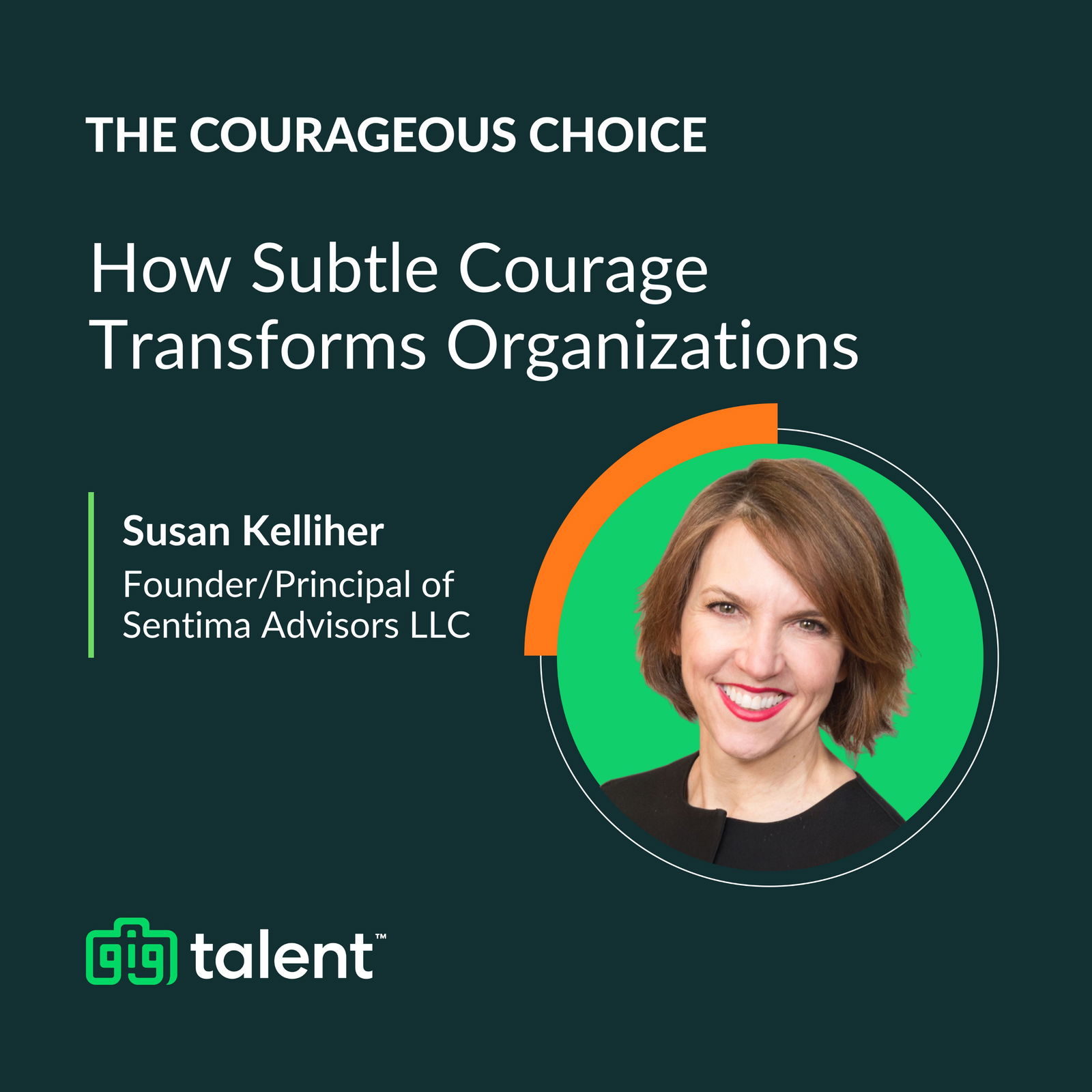 How Subtle Courage Transforms Organizations with Susan Kelliher of Sentima Advisors