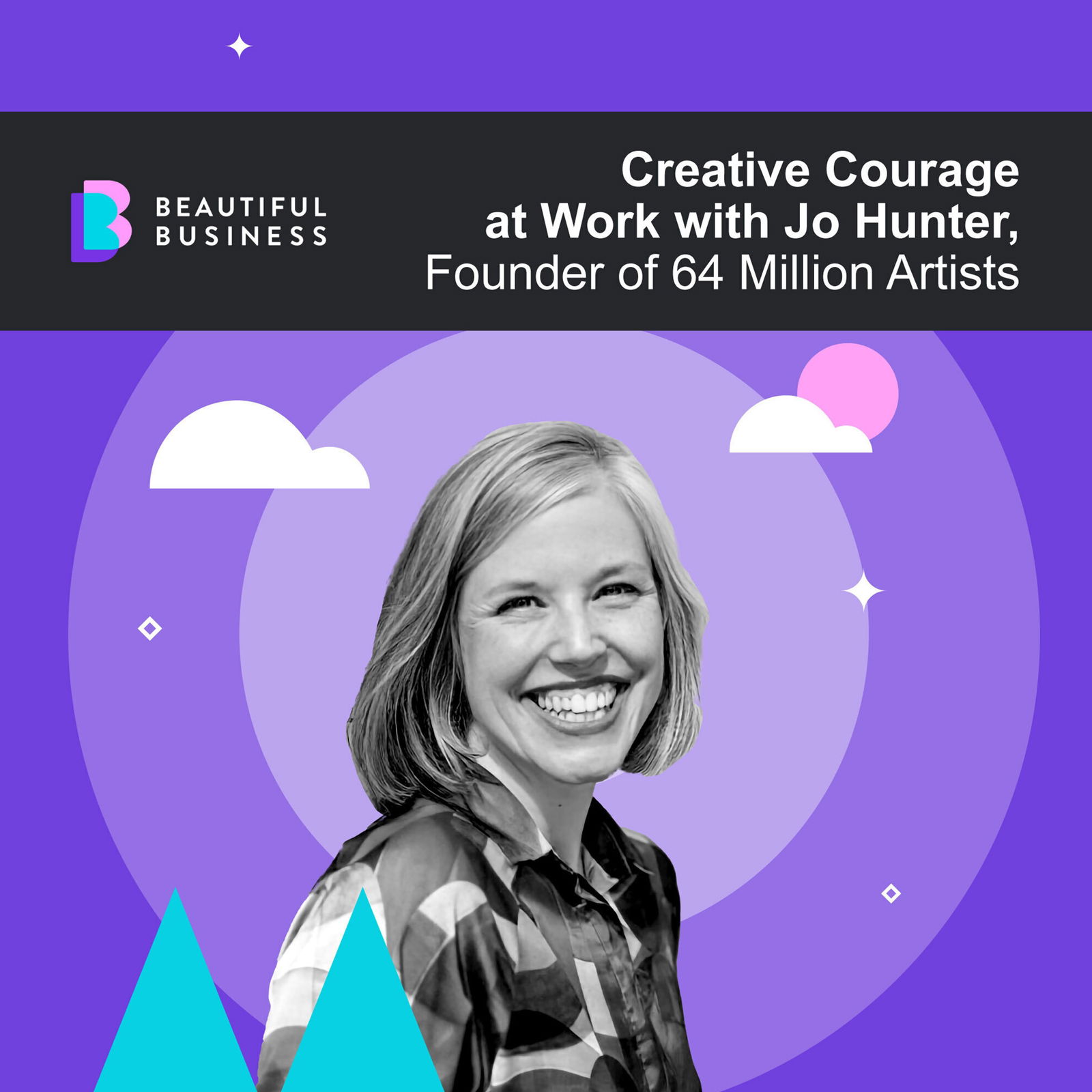 Creative Courage at Work with Jo Hunter, Founder of 64 Million Artists