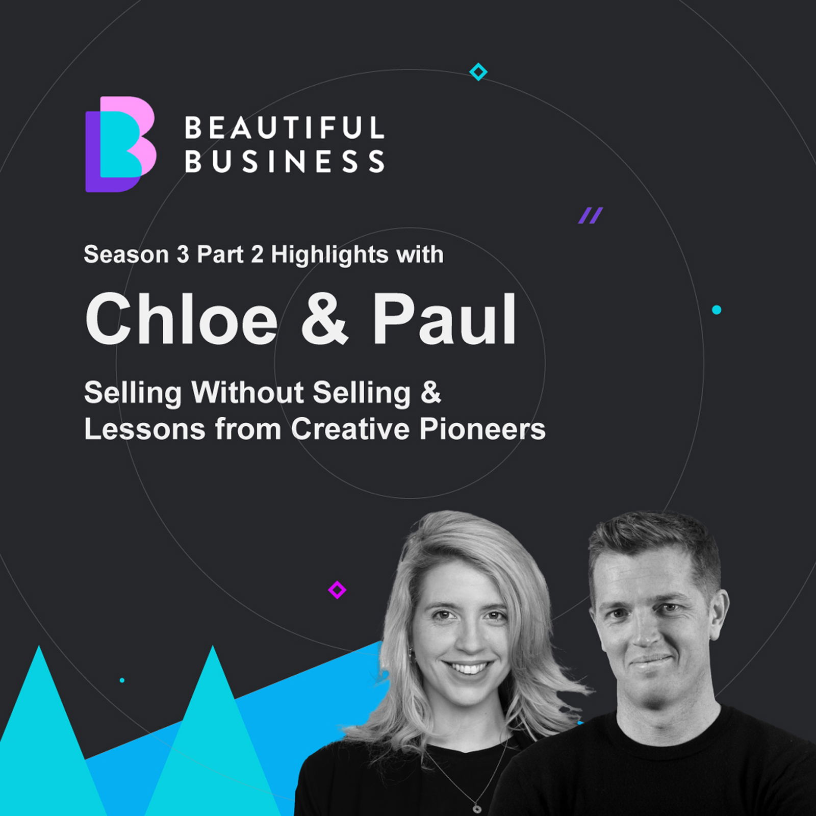 Season 3: Highlights with Chloe & Paul – Selling Without Selling, Leading with Care & Lessons from Creative Pioneers