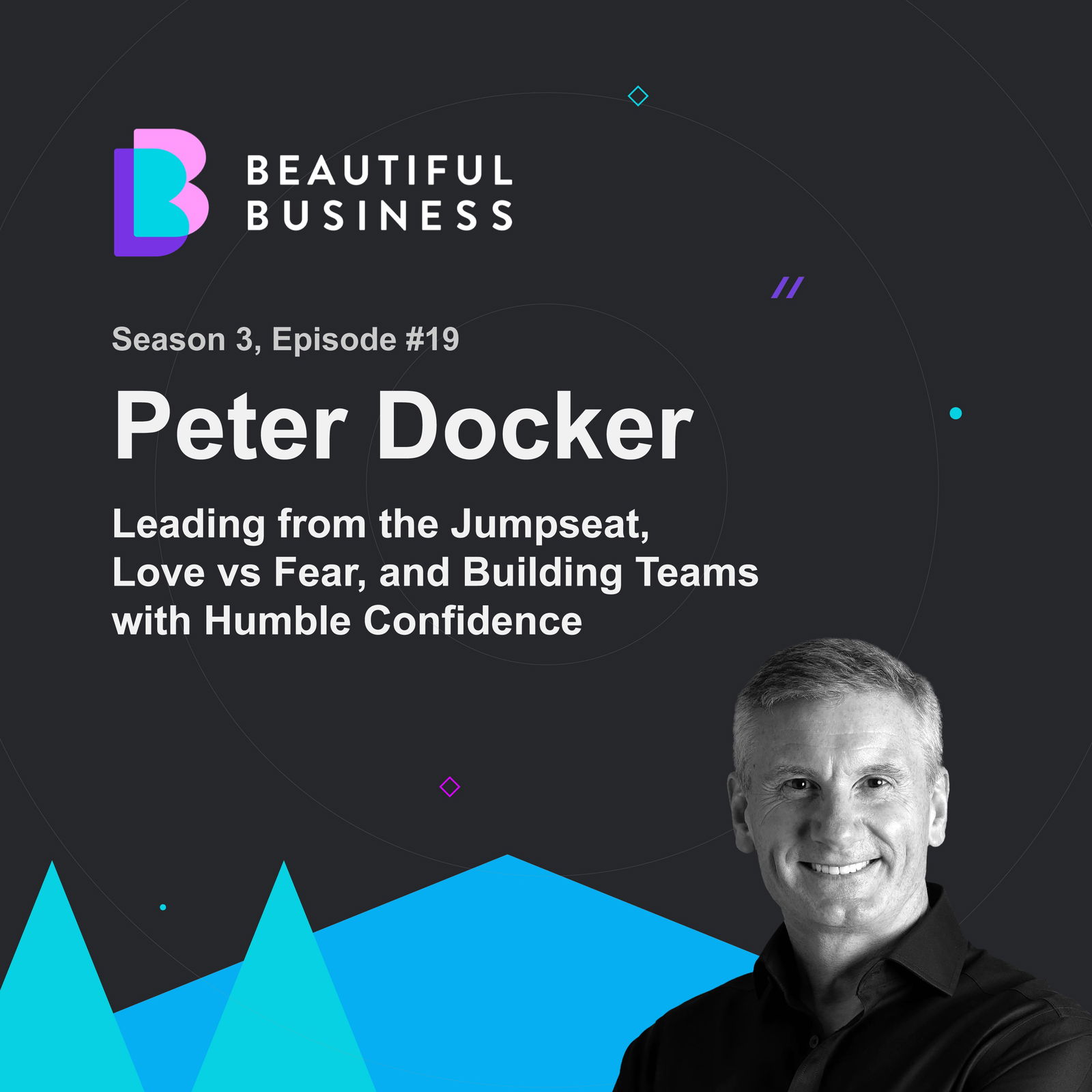 Peter Docker on Leading from the Jumpseat, Love vs Fear, and Building Teams with Humble Confidence