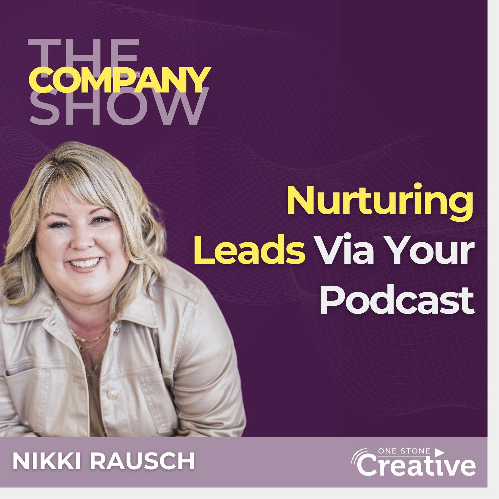 Nurturing Leads Via Your Podcast with Nikki Rausch