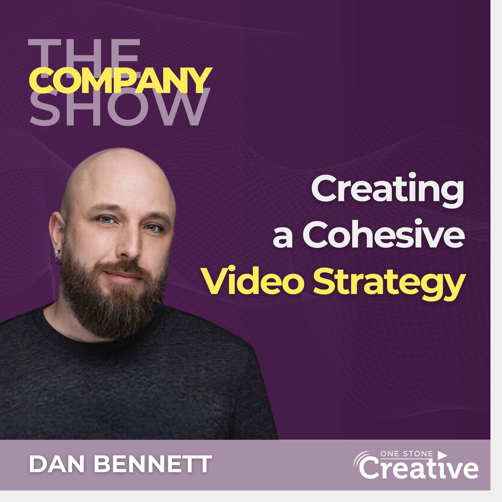 Creating a Cohesive Video Strategy with Dan Bennett