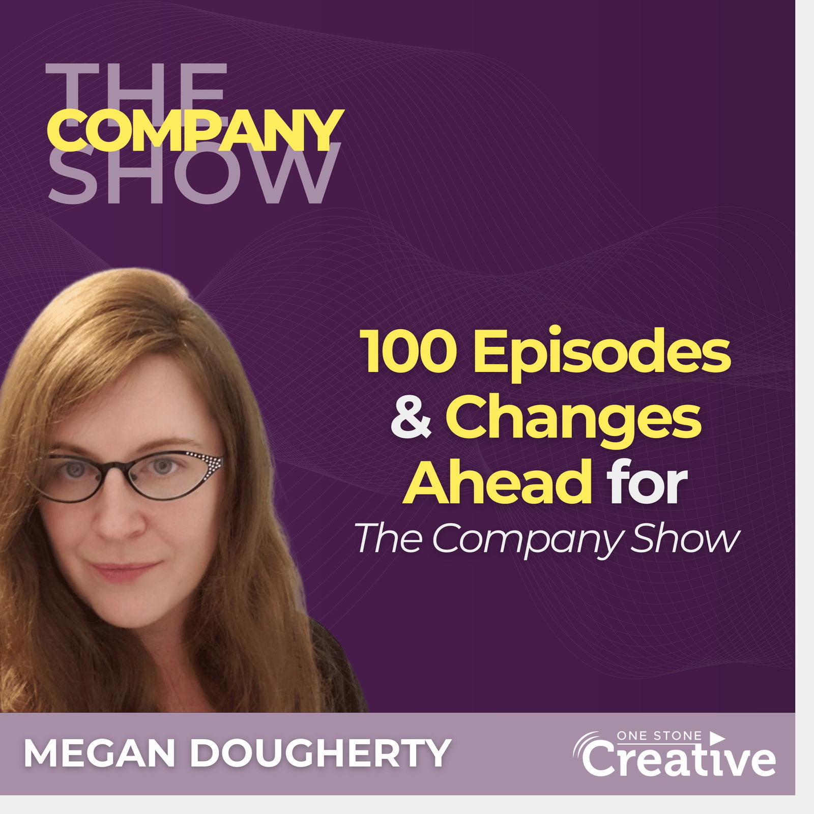 100 Episodes and Changes Ahead for The Company Show