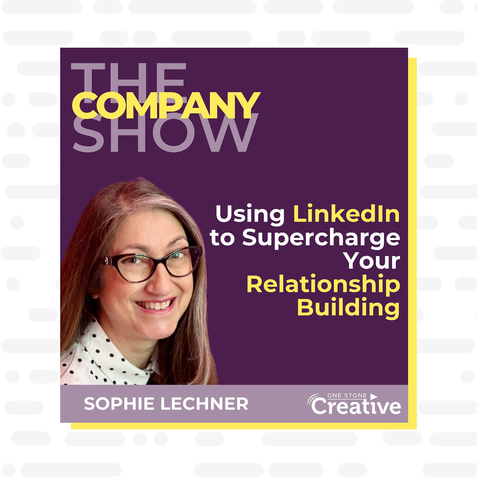 Using LinkedIn to Supercharge your Relationship Building with Sophie Lechner