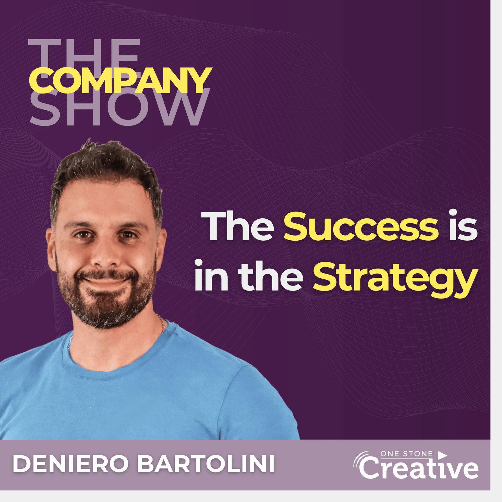 The Success is in the Strategy with Deniero Bartolini