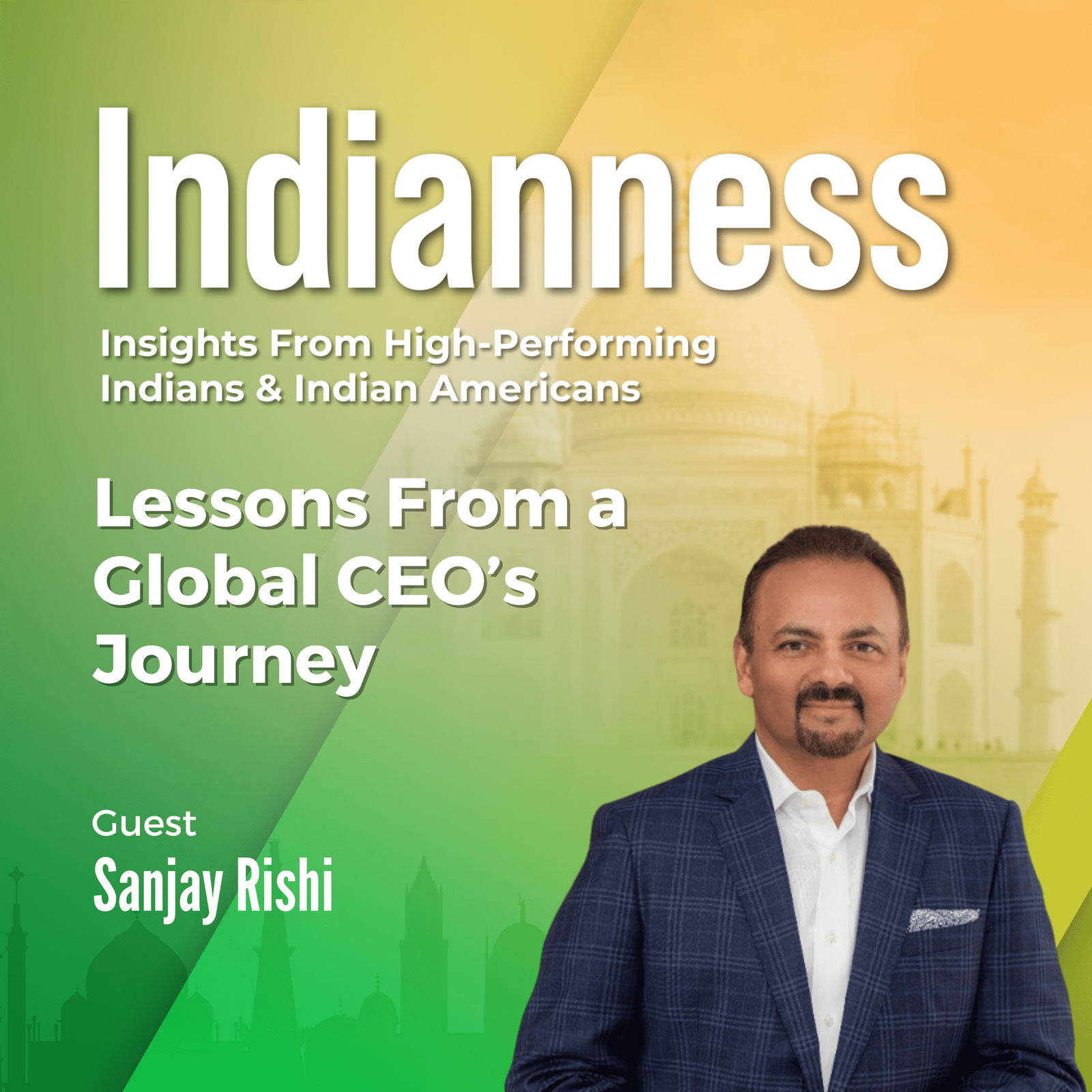 The Indianness Podcast | Insights from Indian Business Leaders, Indian Founders & High-Performing Indian Americans