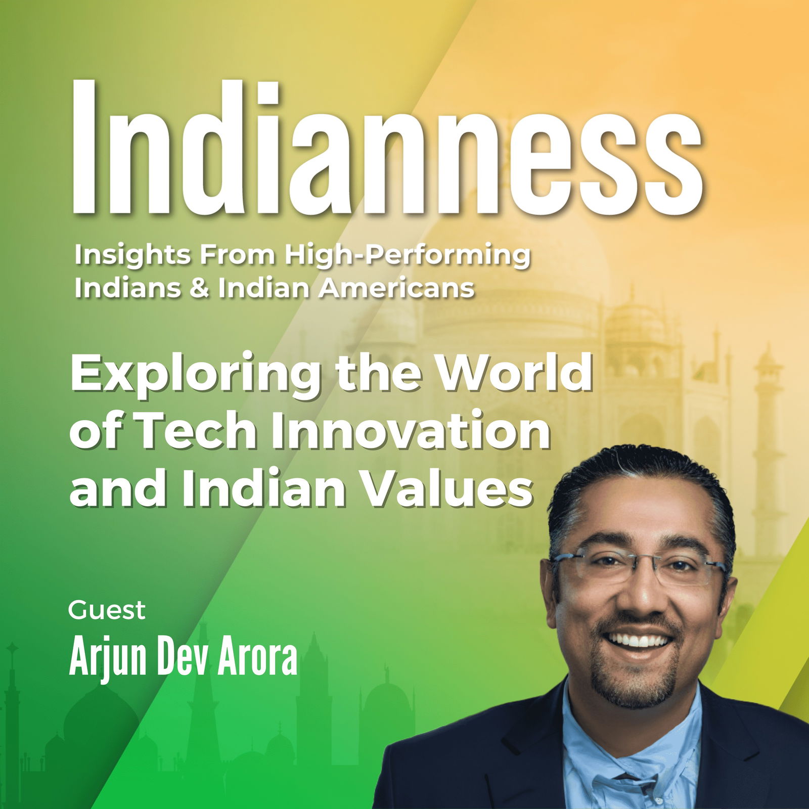 The Indianness Podcast | Insights from Indian Business Leaders, Indian Founders & High-Performing Indian Americans