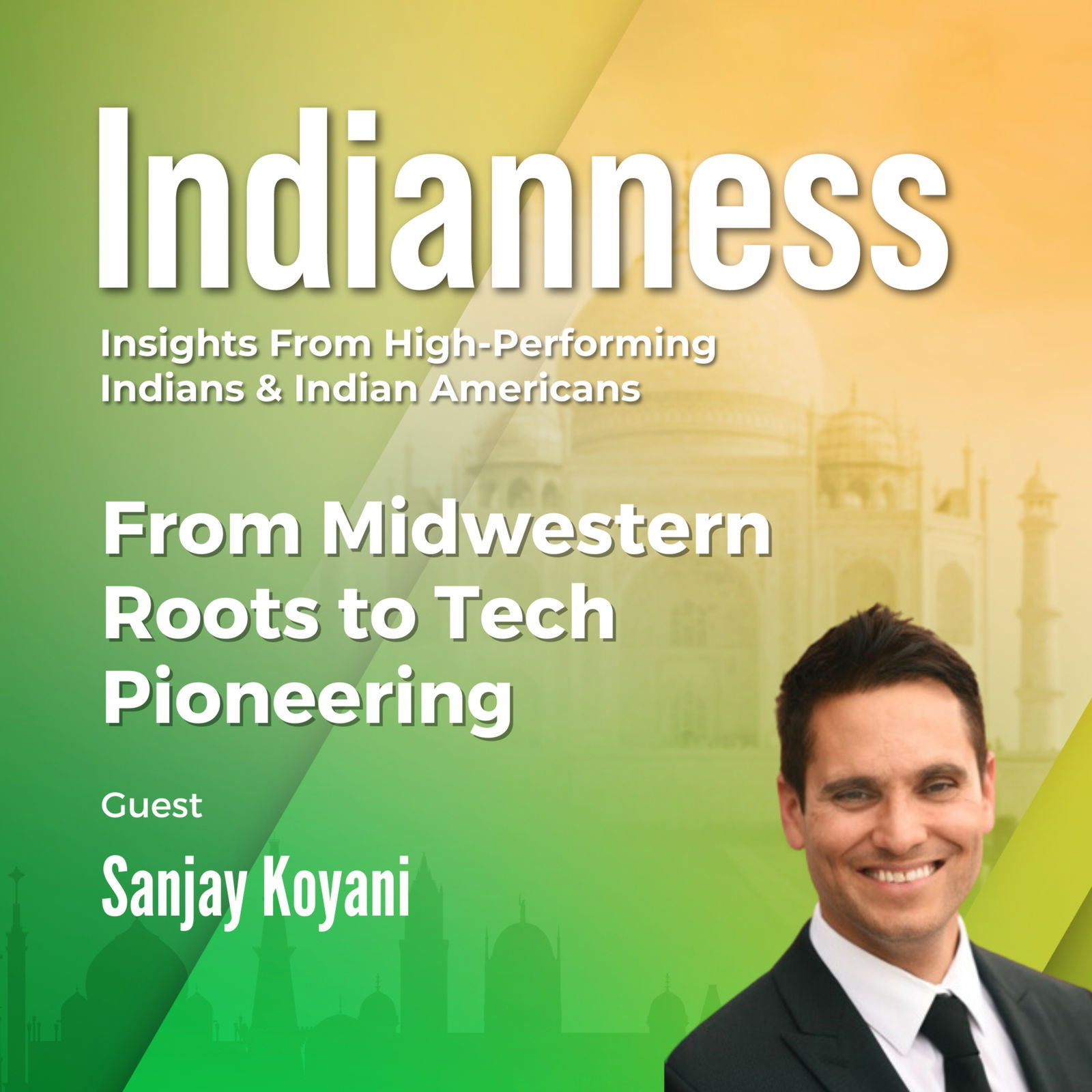 The Indianness Podcast | Insights from Indian Business Leaders, Indian Founders & High-Performing Indian Americans