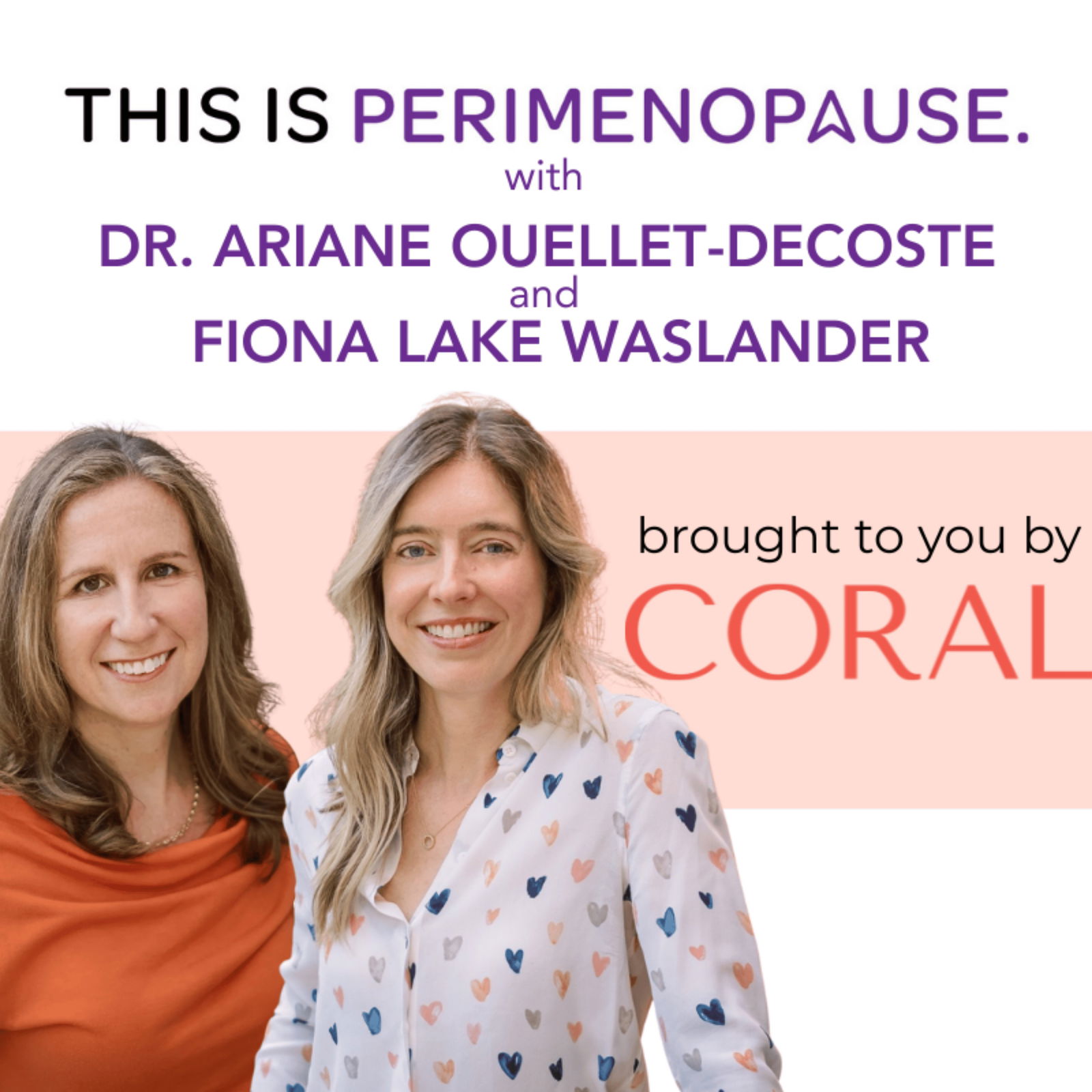 Testosterone in Perimenopause with Dr. Ariane Ouellet-Decoste and Fiona Lake Waslander: Women’s Health, Perimenopause and Menopause Journey