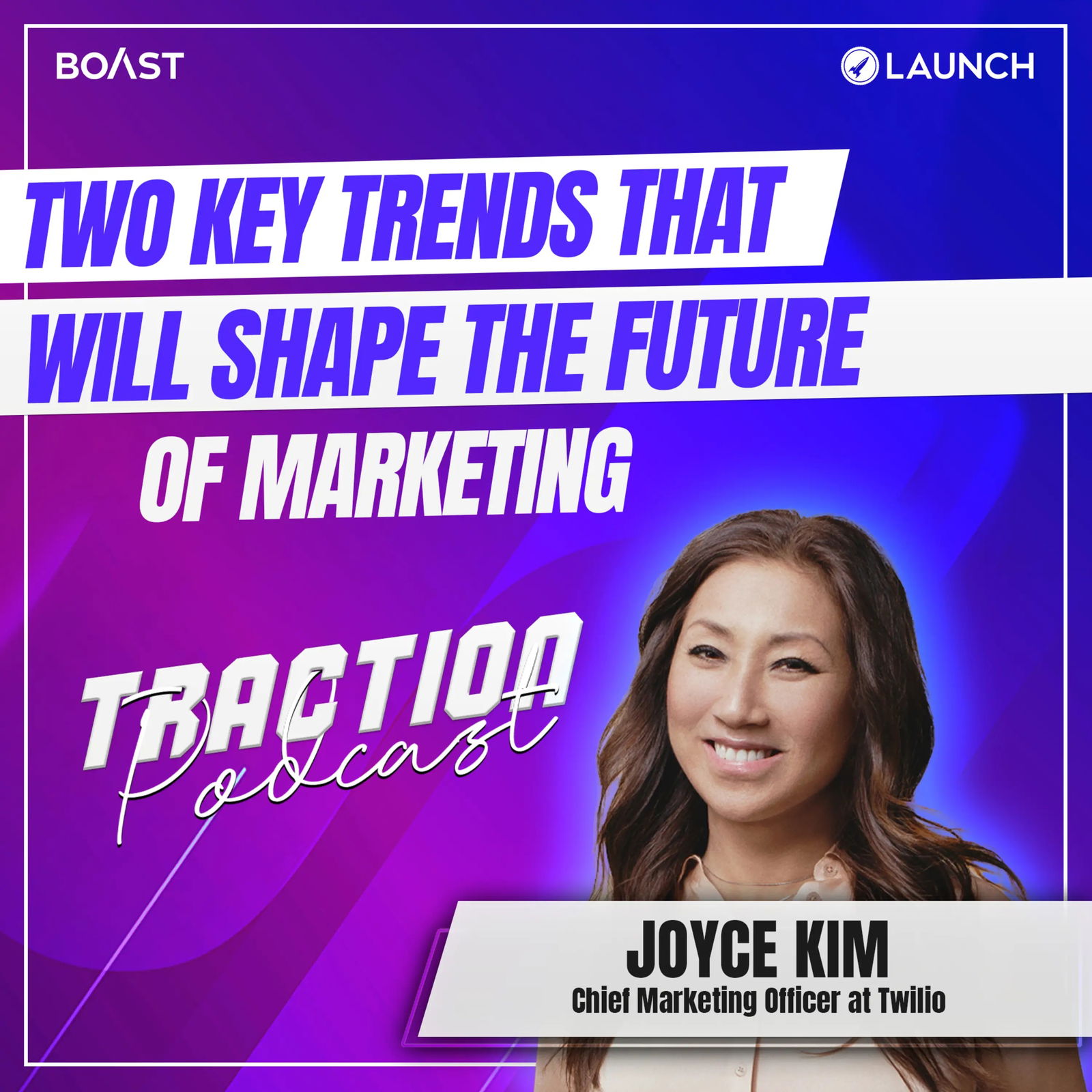 Two Key Trends That Will Shape the Future of Marketing with Joyce Kim, Twilio - podcast episode cover