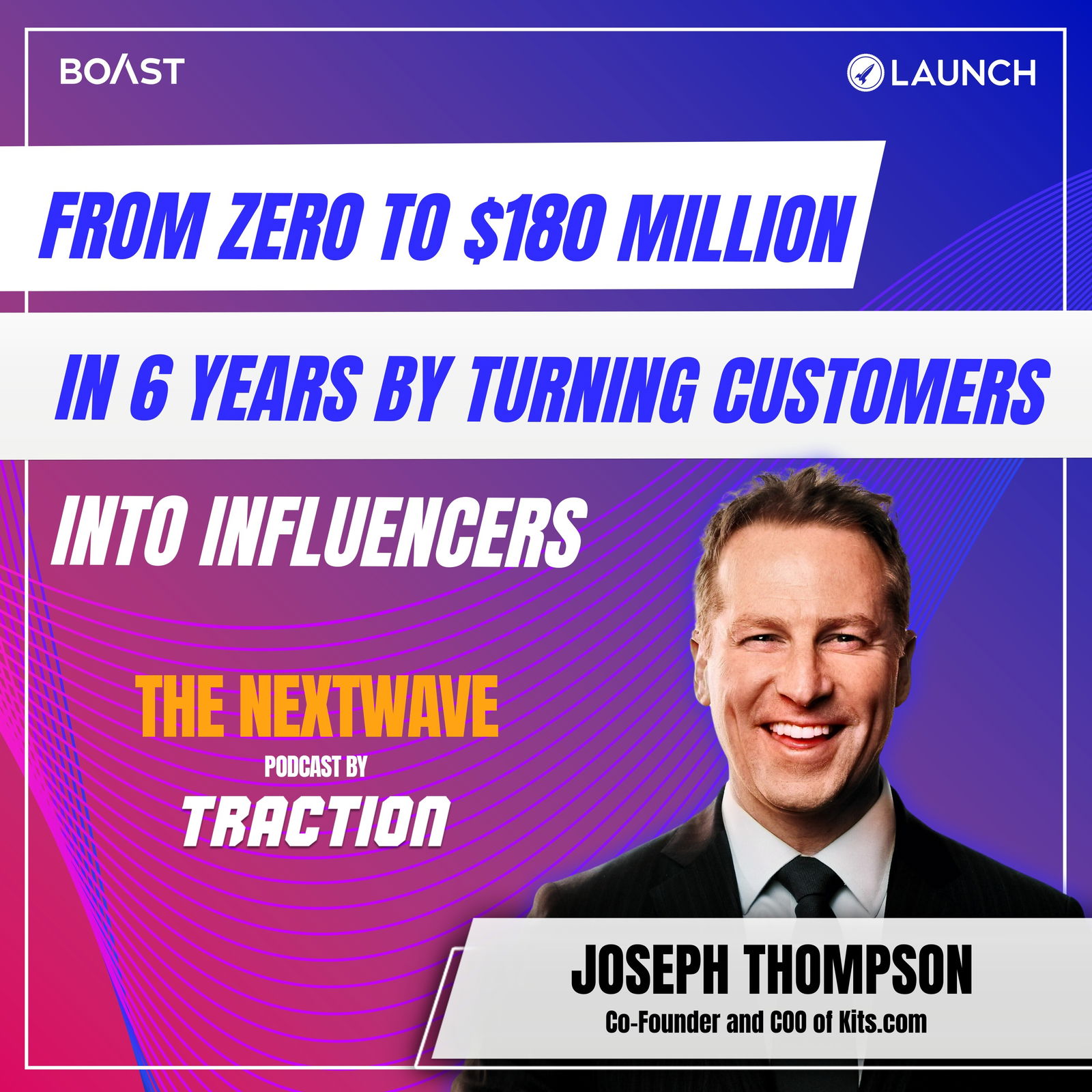 From Zero to $180 Million in 6 Years by Turning Customers Into Influencers with Joseph Thompson, Kits.com - podcast episode cover