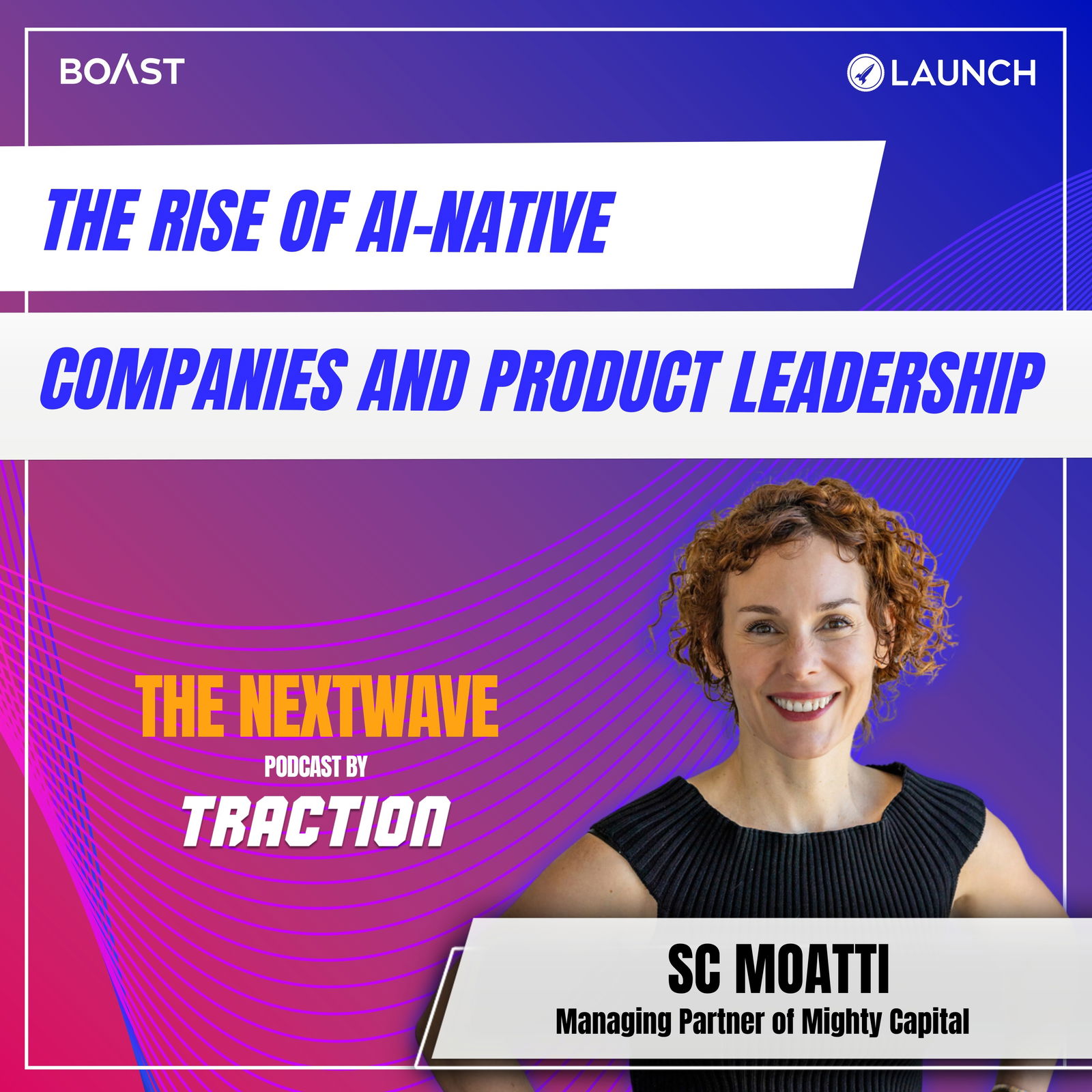 The Rise of AI-Native Companies and Product Leadership with SC Moatti of Mighty Capital - podcast episode cover