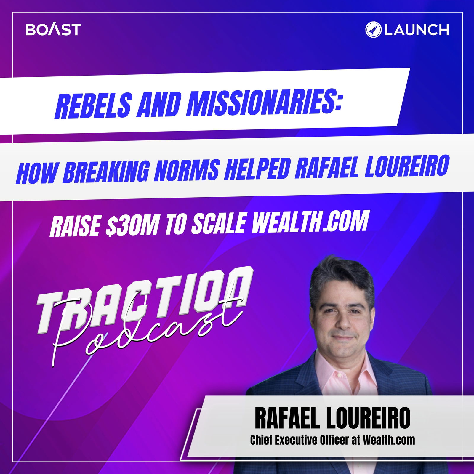 Rebels and Missionaries: How Breaking Norms Helped Rafael Loureiro Raise $30M To Scale Wealth.com - podcast episode cover