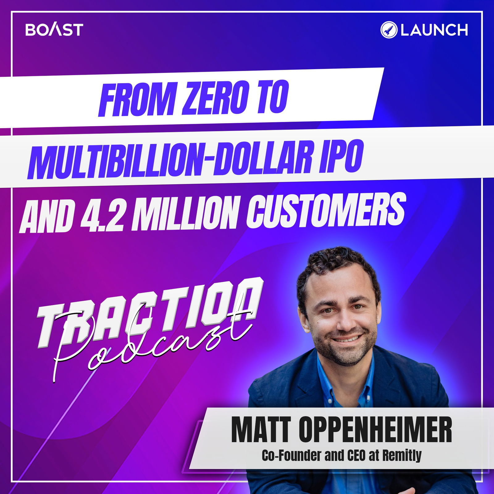 From 0 to Multibillion-Dollar IPO and 4.2 Million Customers with Matt Oppenheimer, Remitly - podcast episode cover