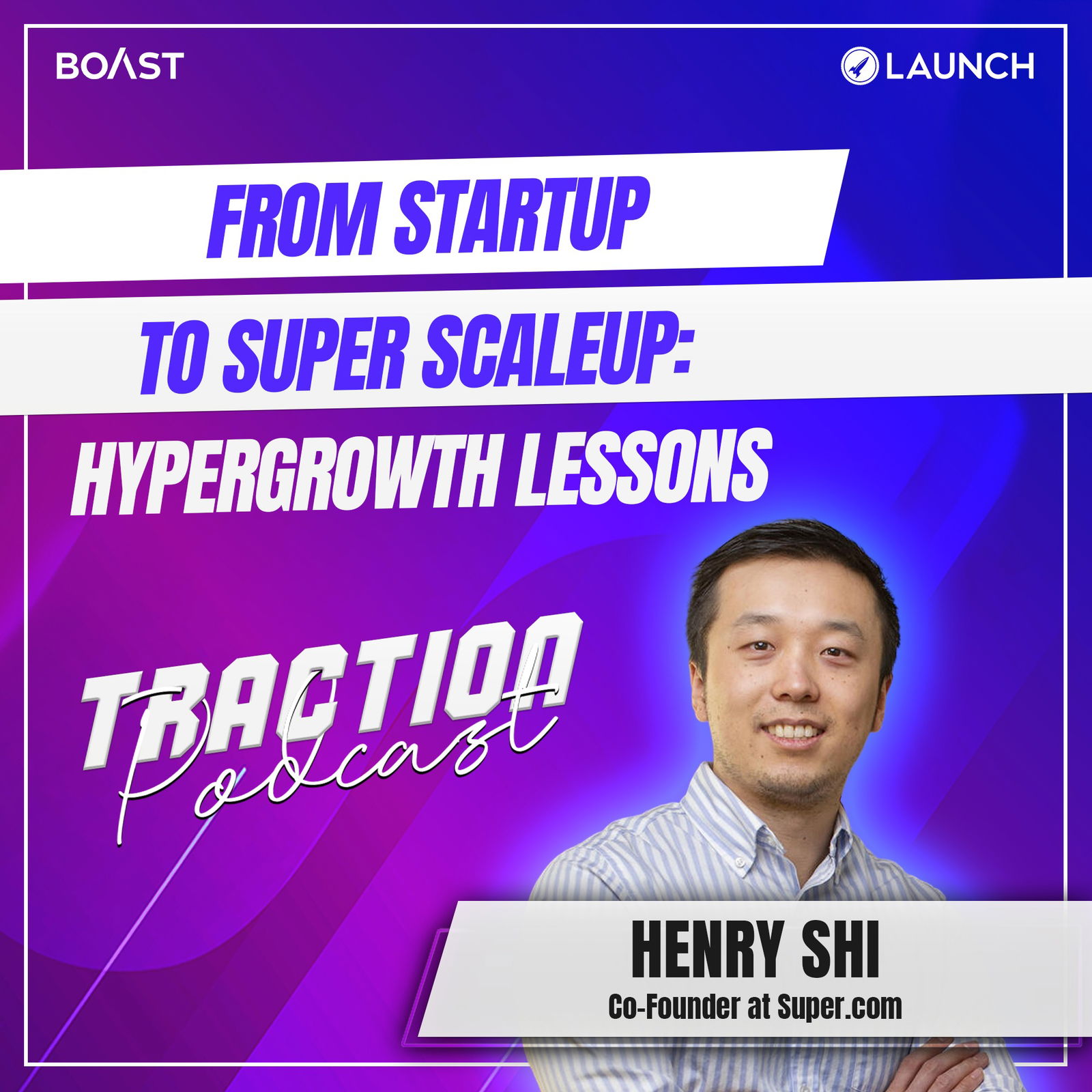 From Startup to Super Scaleup: Hypergrowth Lessons with Henry Shi, Super.com - podcast episode cover