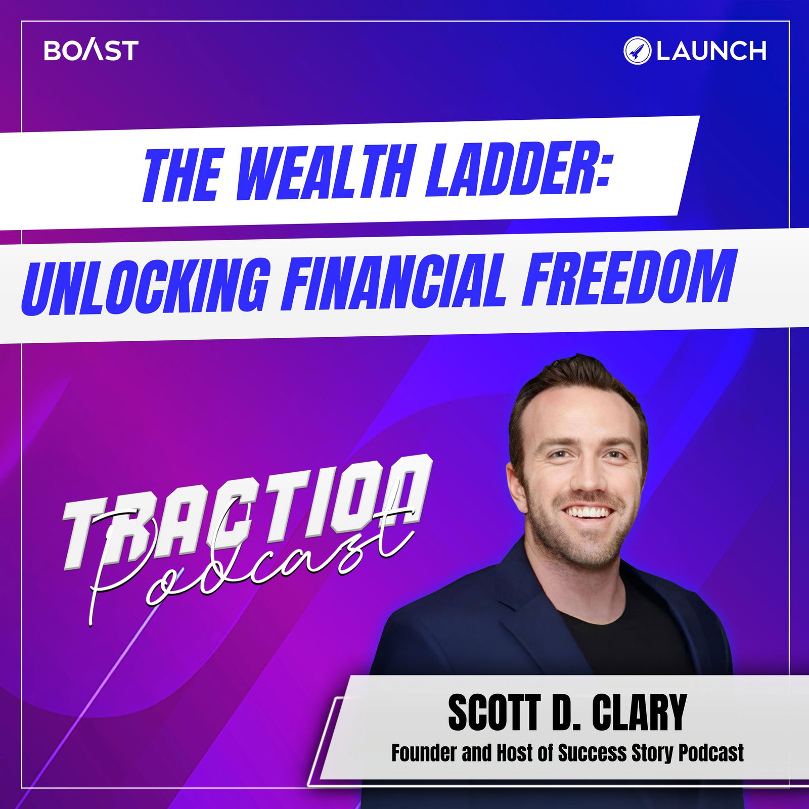 The Wealth Ladder: Unlocking Financial Freedom with Scott D. Clary - podcast episode cover