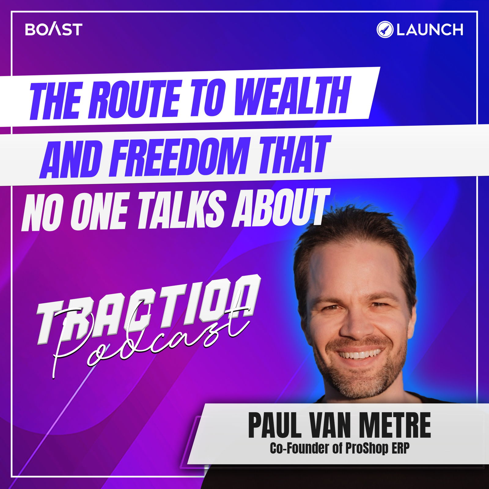 The Route to Wealth and Freedom That No One Talks About with Paul Van Metre, ProShop ERP - podcast episode cover