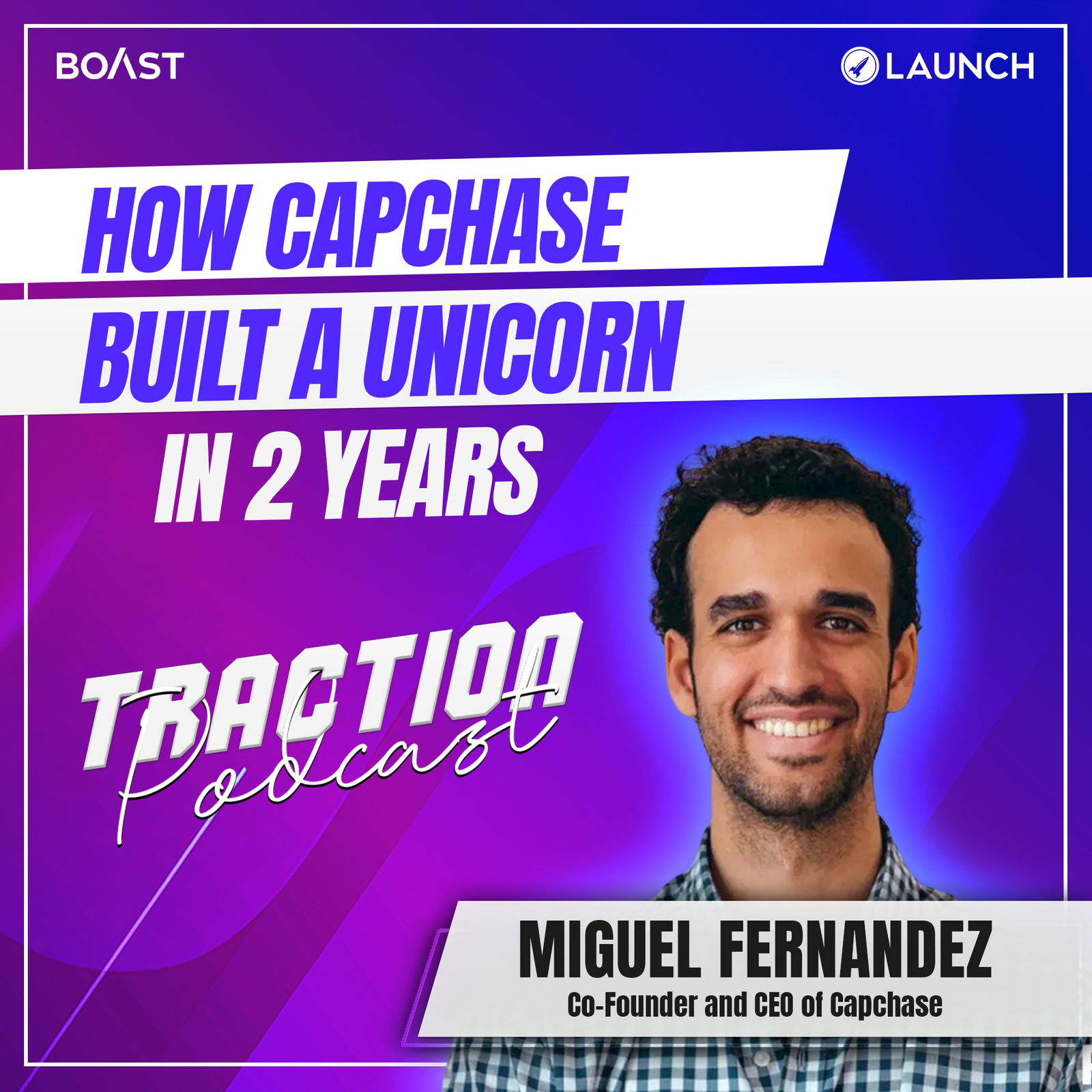 How Capchase Built a Unicorn in 2 Years with Miguel Fernandez - podcast episode cover