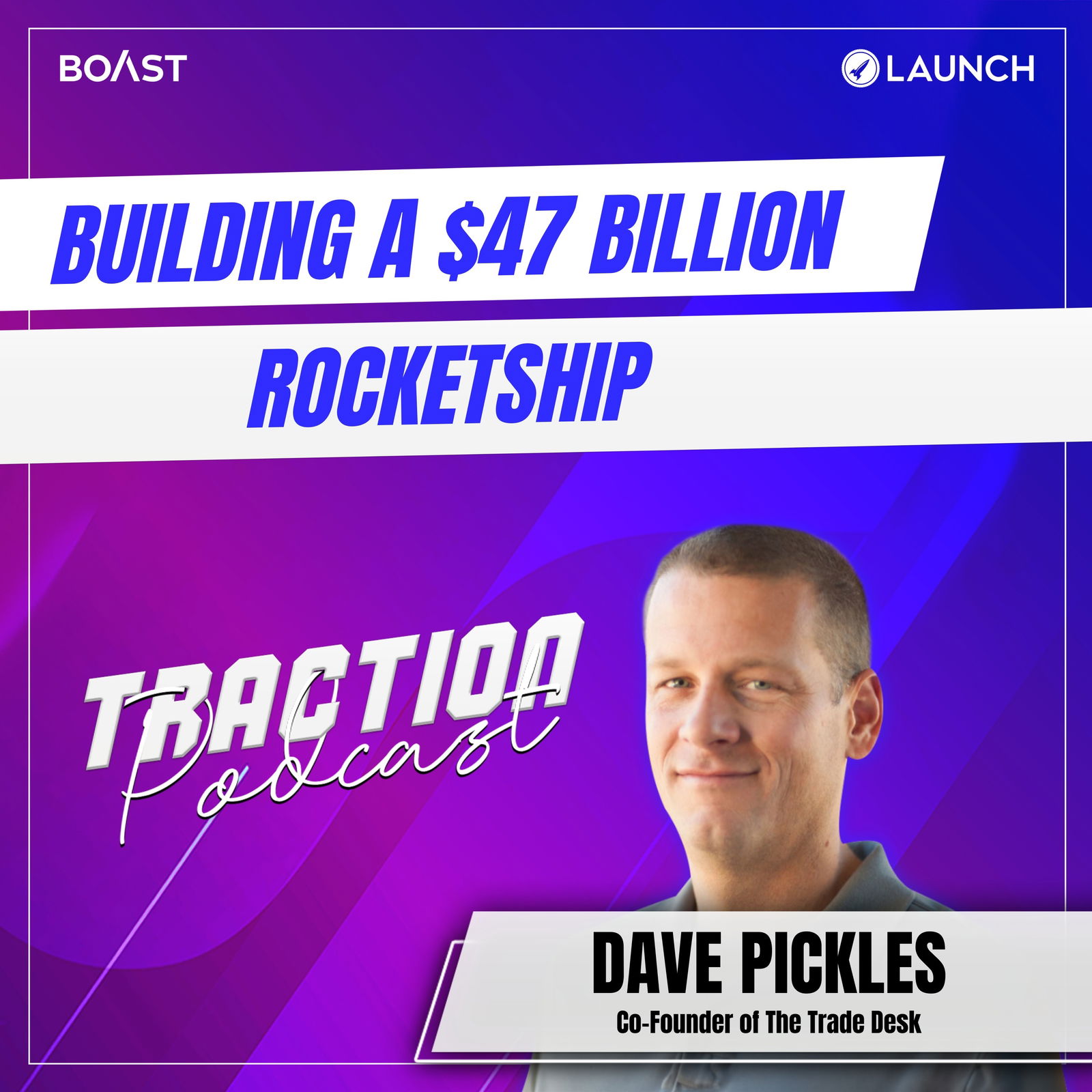 Episode cover art for Building a $47 Billion Rocketship with Dave Pickles of The Trade Desk