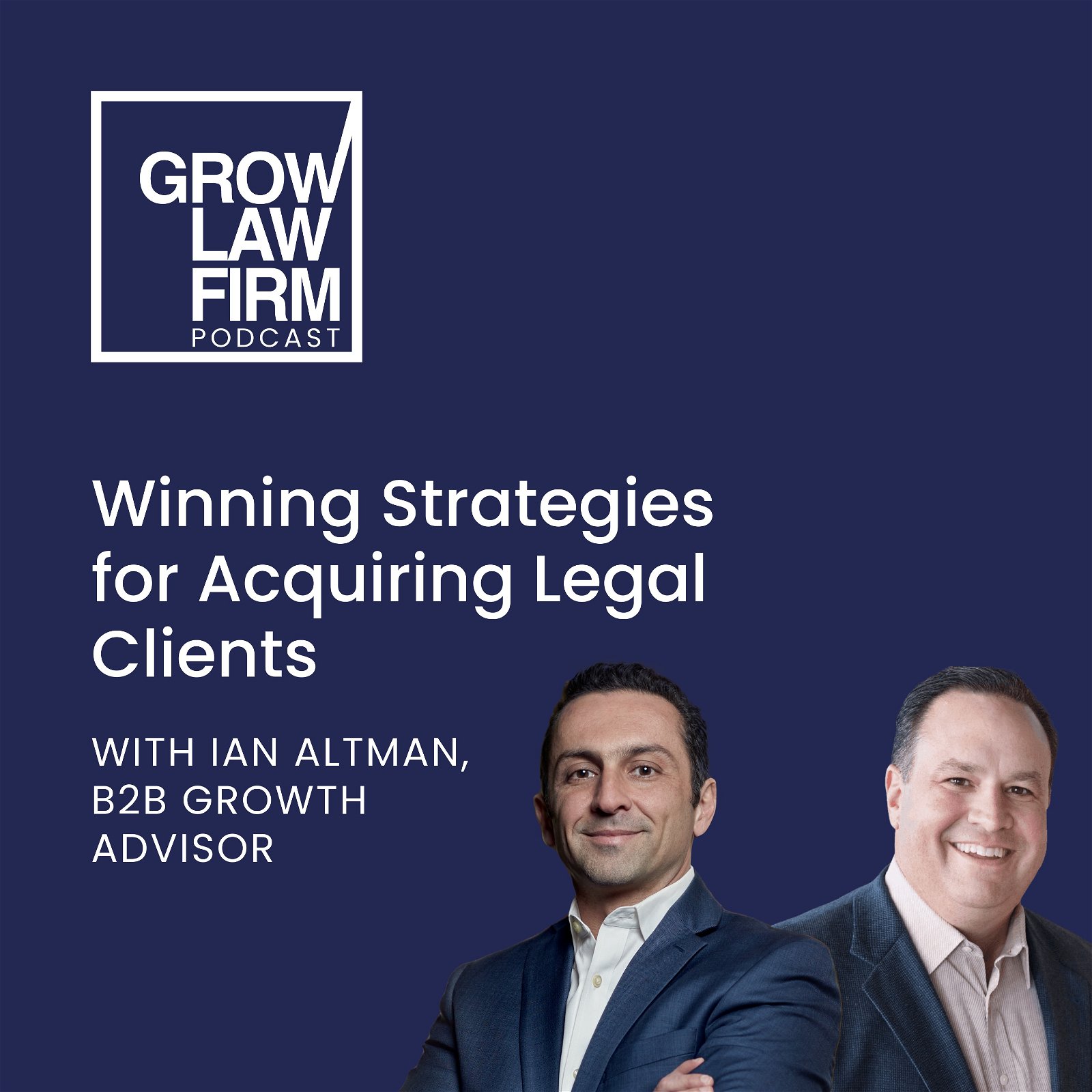 Winning Strategies for Acquiring Legal Clients with Ian Altman, B2B Growth Advisor