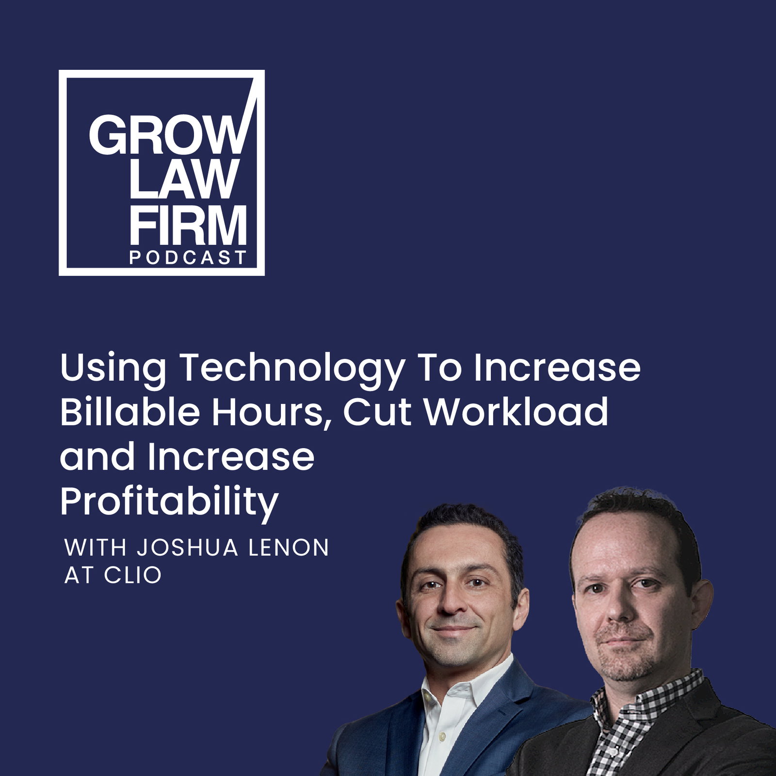 Episode cover art for Using Technology To Increase Billable Hours, Cut Workload and Increase Profitability with Joshua Lenon at Clio