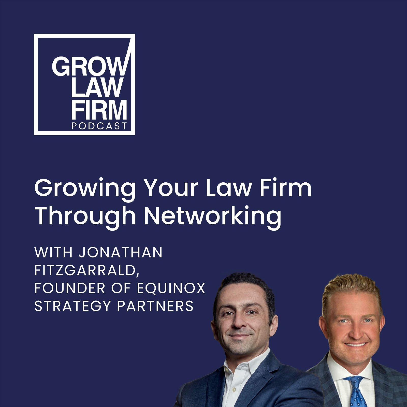 Growing Your Law Firm Through Networking with Jonathan Fitzgarrald, Founder of Equinox Strategy Partners