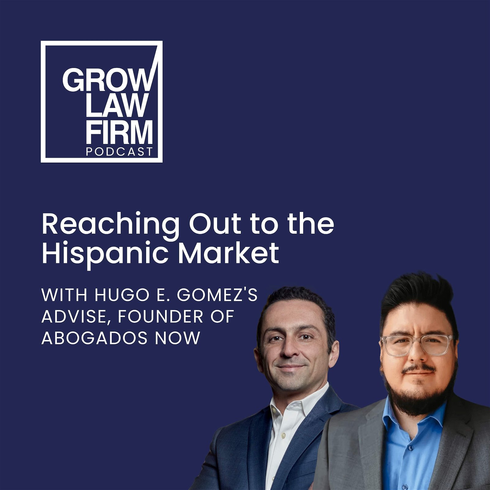 Reaching Out to the Hispanic Market with Hugo E. Gomez's Advise, Founder of Abogados NOW