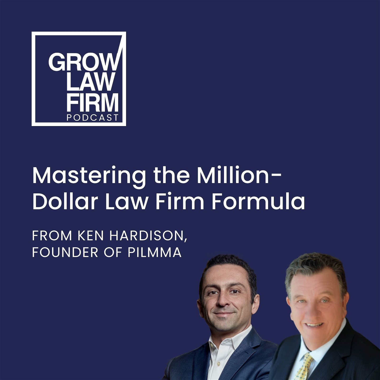 Mastering the Million-Dollar Law Firm Formula from Ken Hardison, Founder of PILMMA