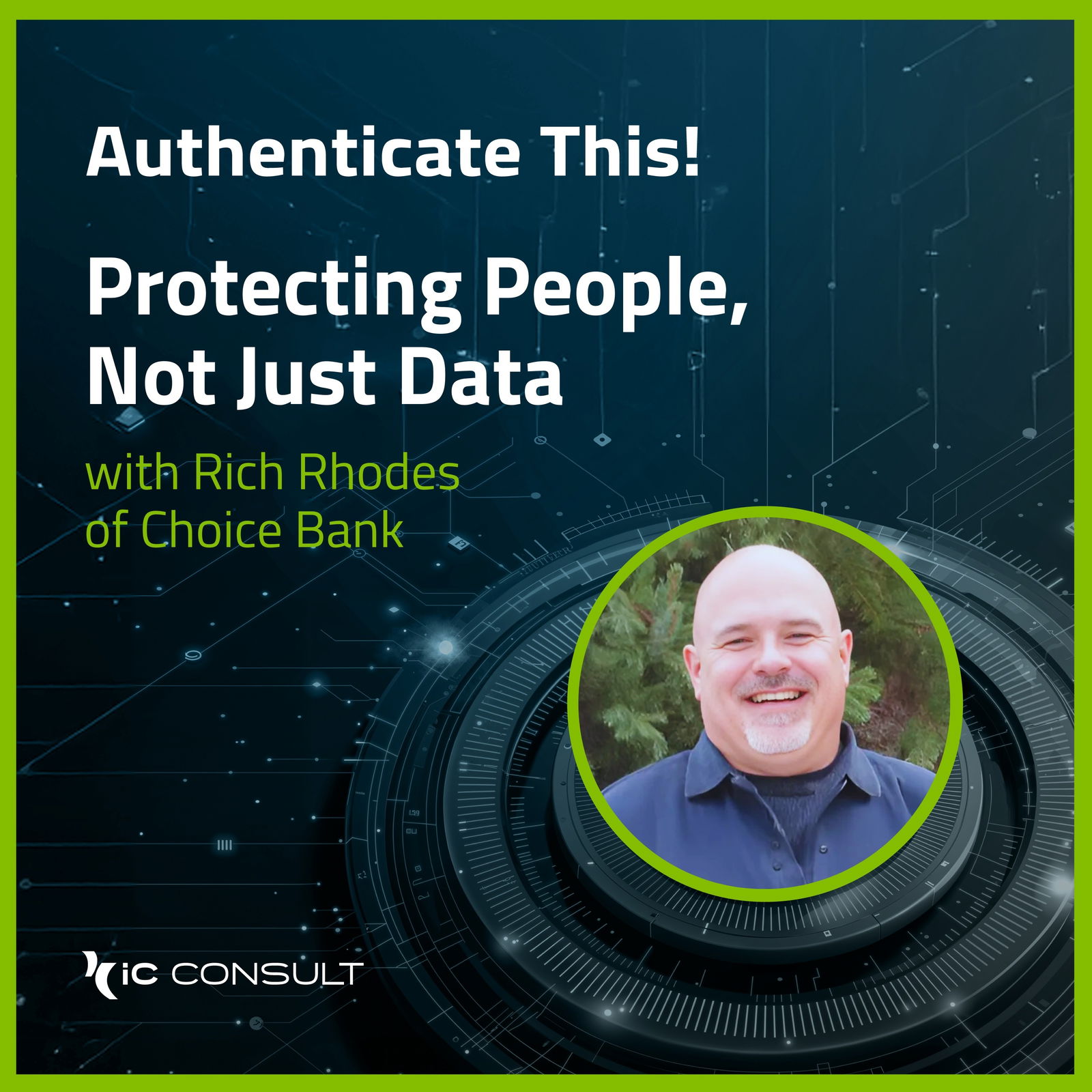 Protecting People, Not Just Data with Rich Rhodes of Choice Bank