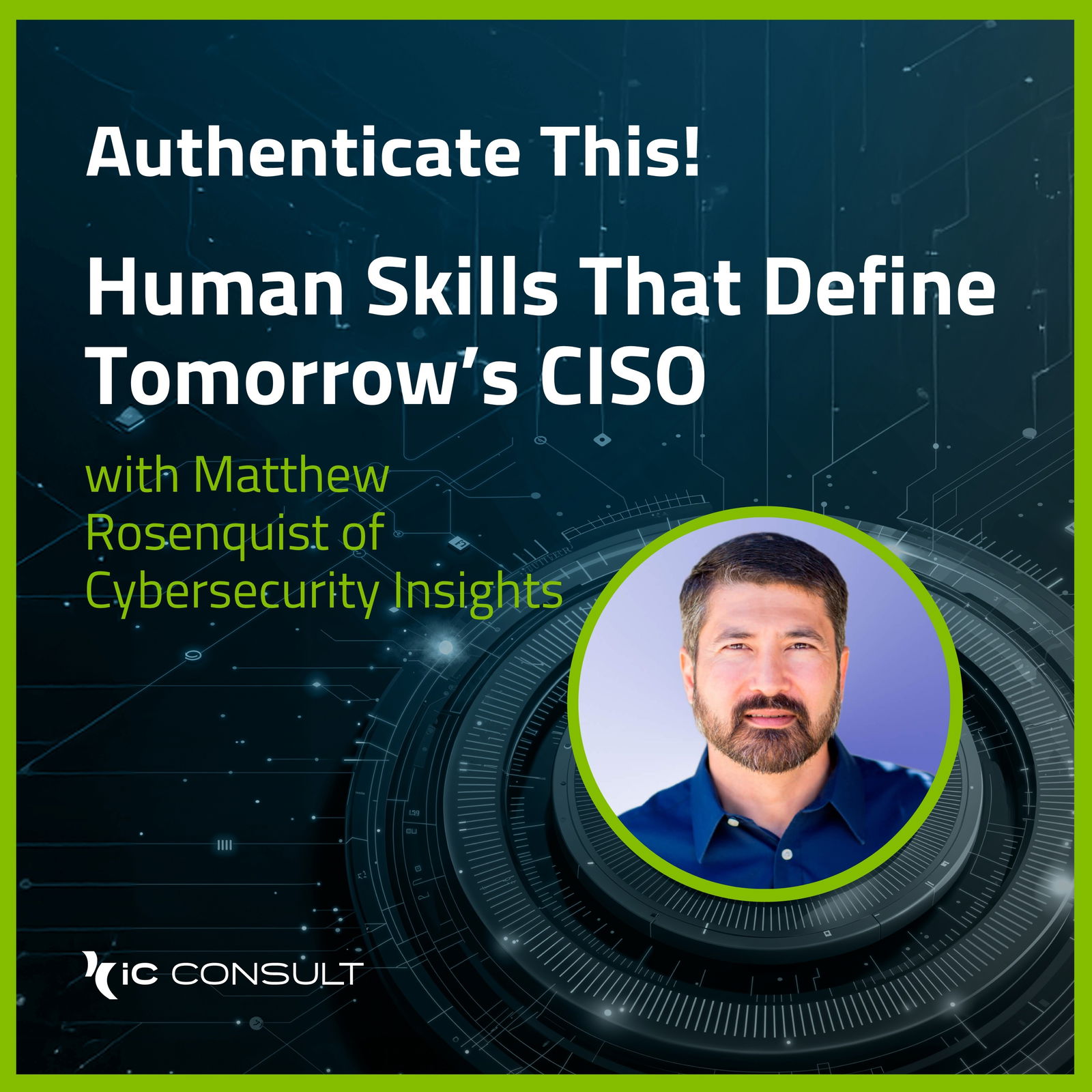 Human Skills That Define Tomorrow’s CISO with Matthew Rosenquist of Cybersecurity Insights