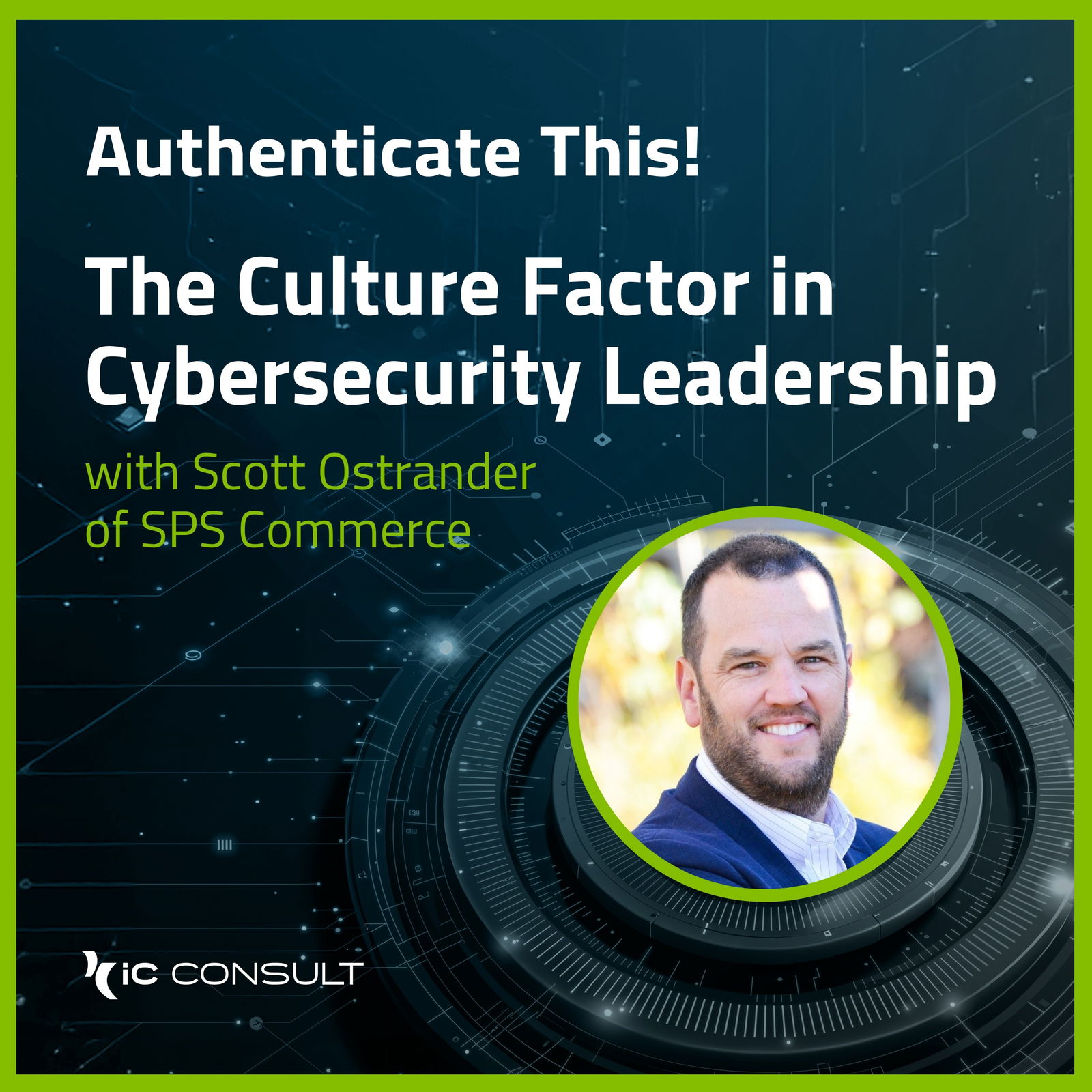The Culture Factor in Cybersecurity Leadership with Scott Ostrander of SPS Commerce