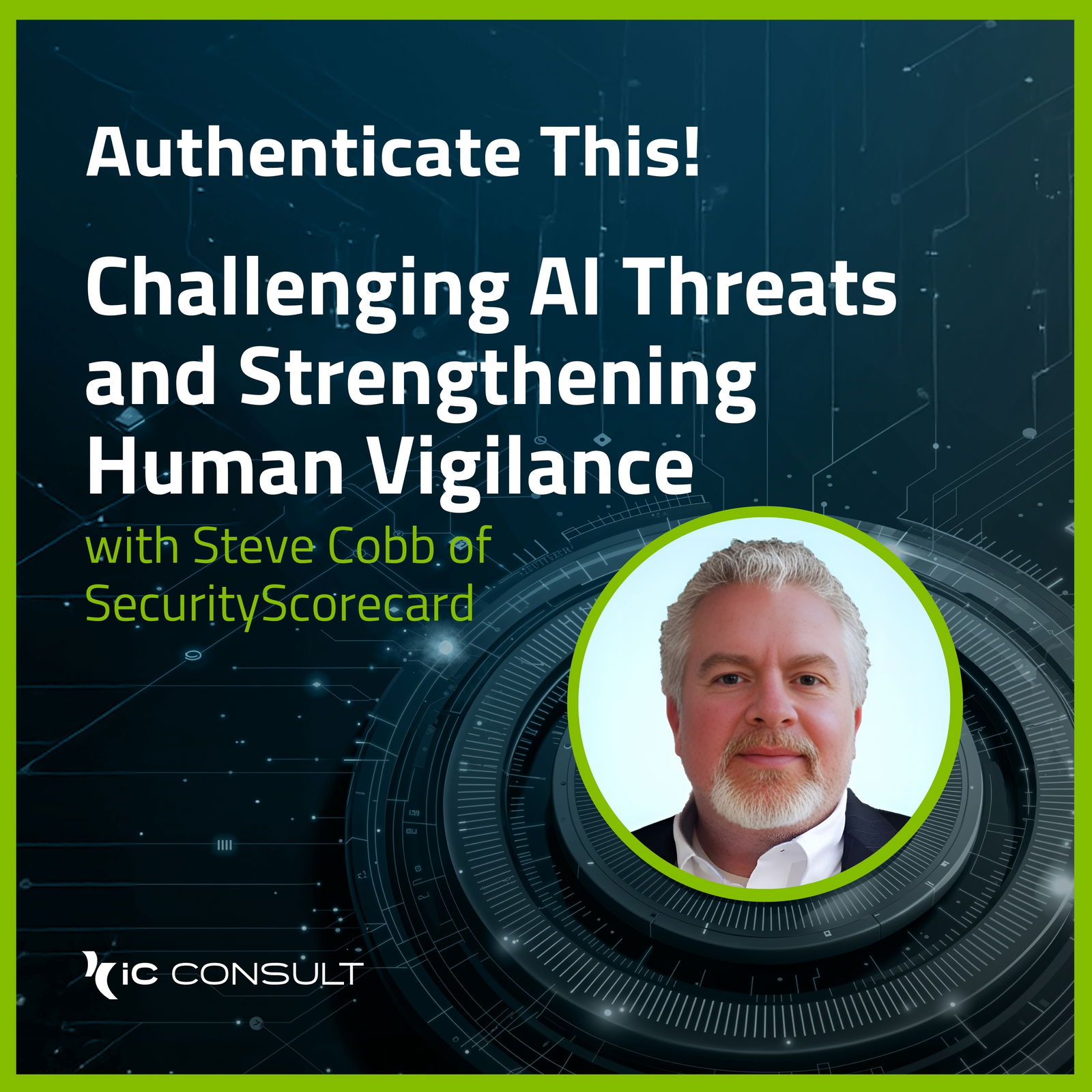 Challenging AI Threats and Strengthening Human Vigilance with Steve Cobb of SecurityScorecard