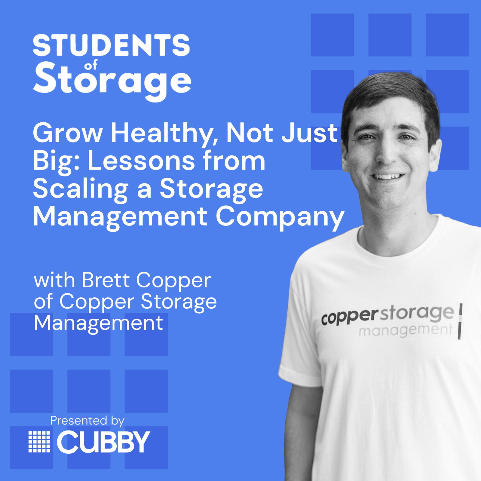 Grow Healthy, Not Just Big: Lessons From Scaling a Storage Management Company with Brett Copper of Copper Storage Management episode artwork