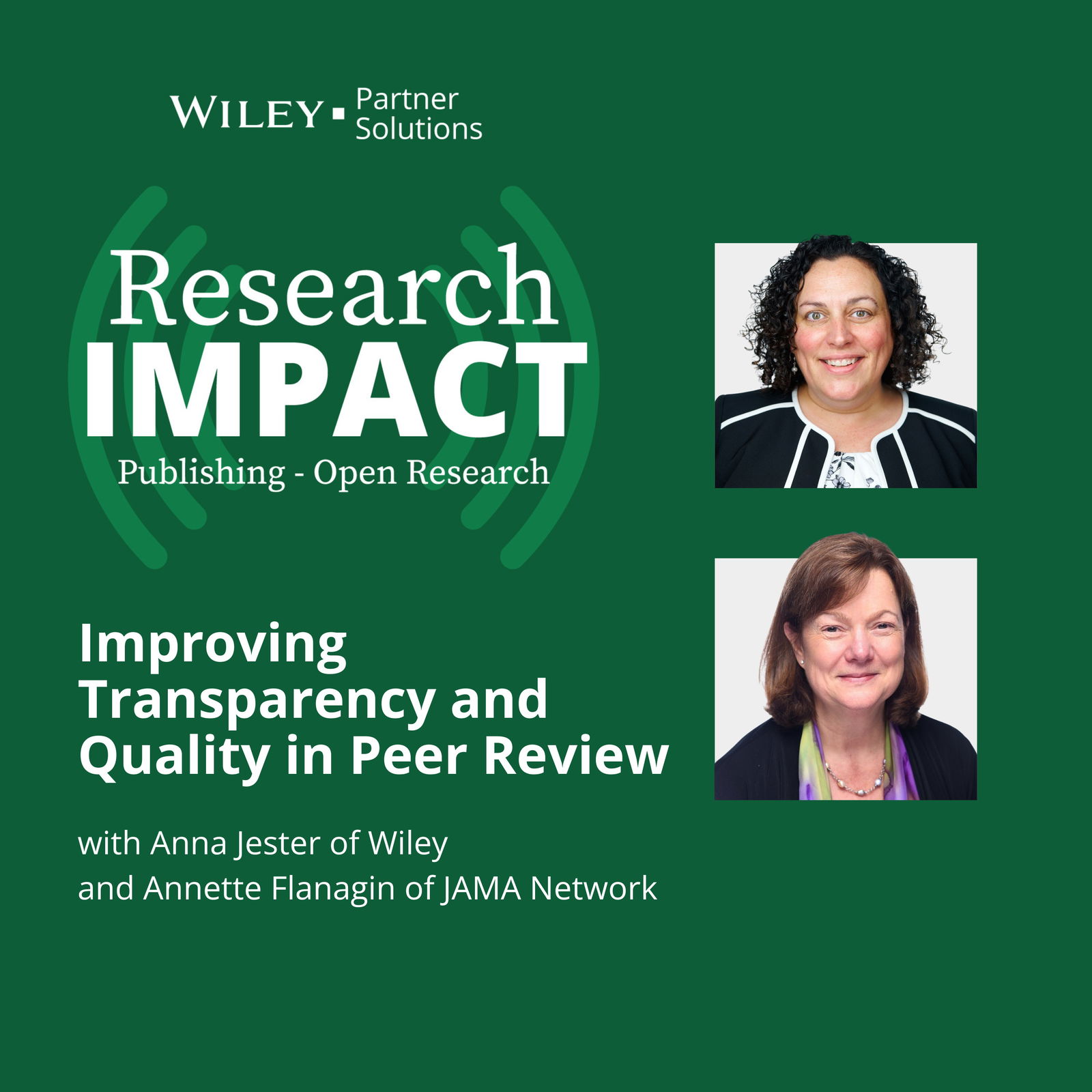 Improving Transparency and Quality in Peer Review with Anna Jester of Wiley and Annette Flanagin of JAMA Network