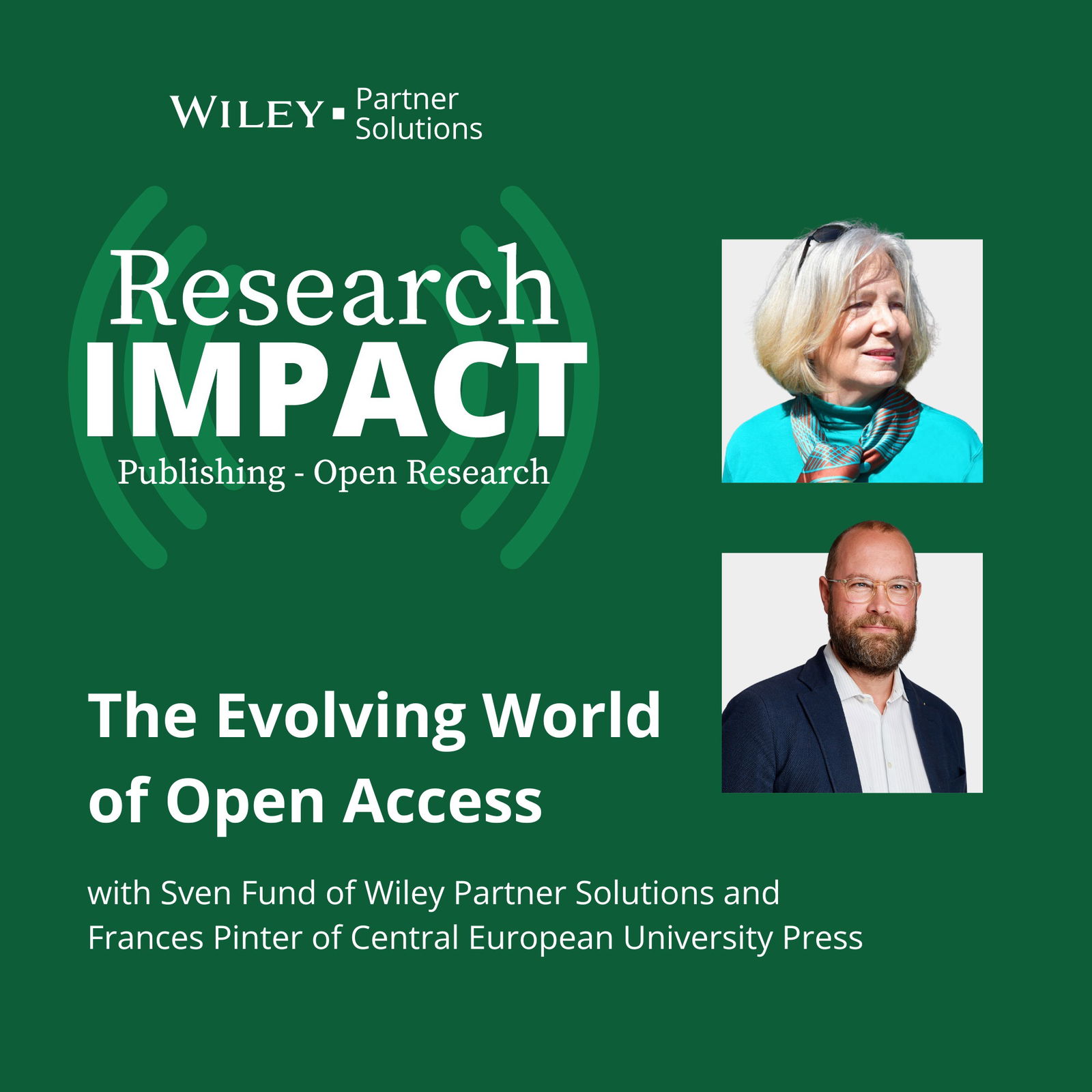 The Evolving World of Open Access with Sven Fund of Wiley Partner Solutions and Frances Pinter of Central European University Press
