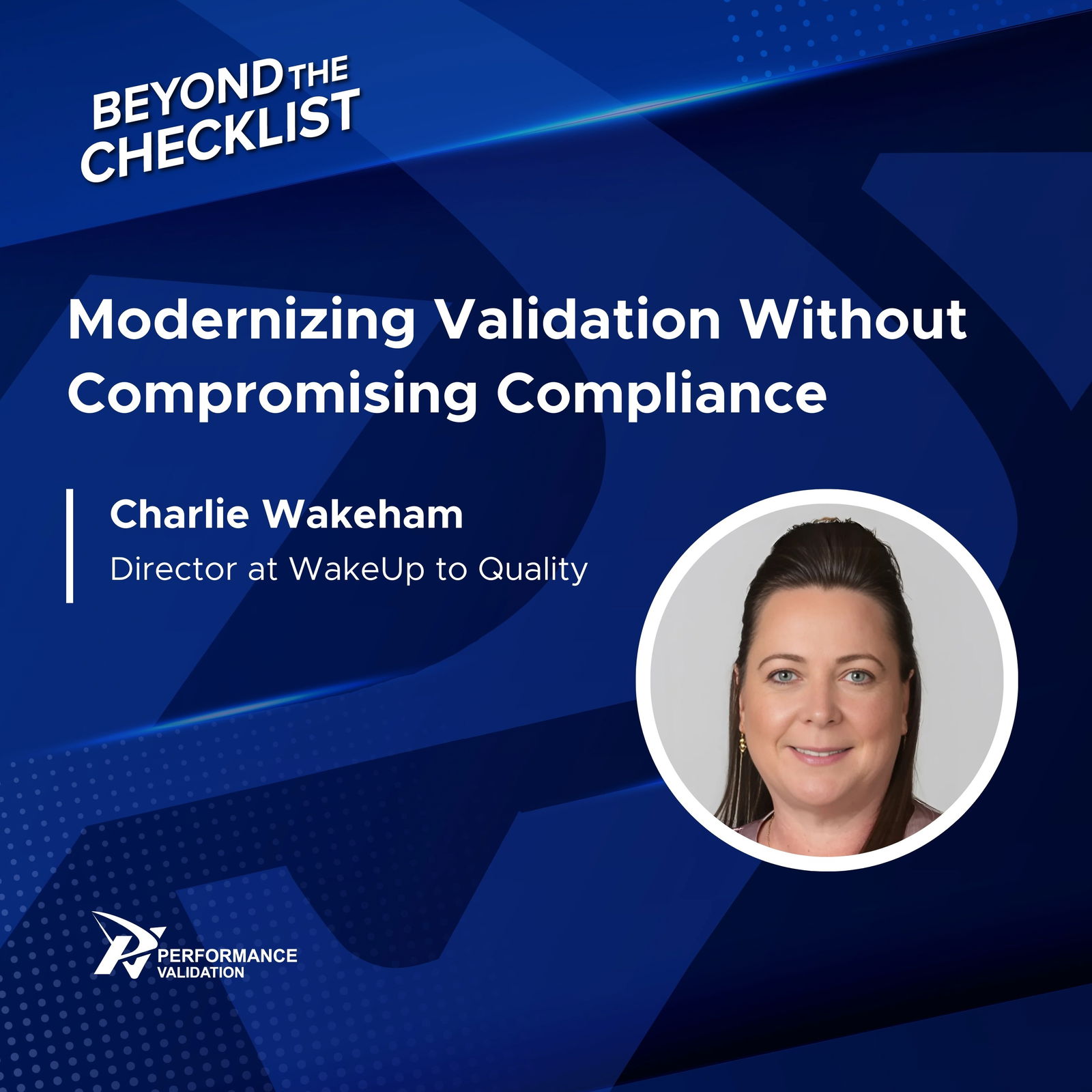 Modernizing Validation Without Compromising Compliance with Charlie Wakeham