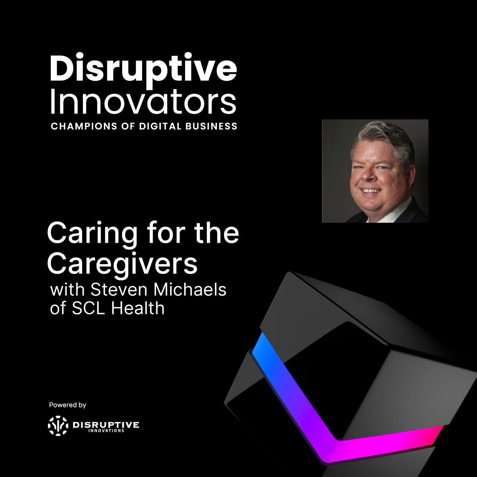 Disruptive Innovators: Champions of Digital Business - CIO & IT Leader Interviews, Digital Transformation, Digital Innovation